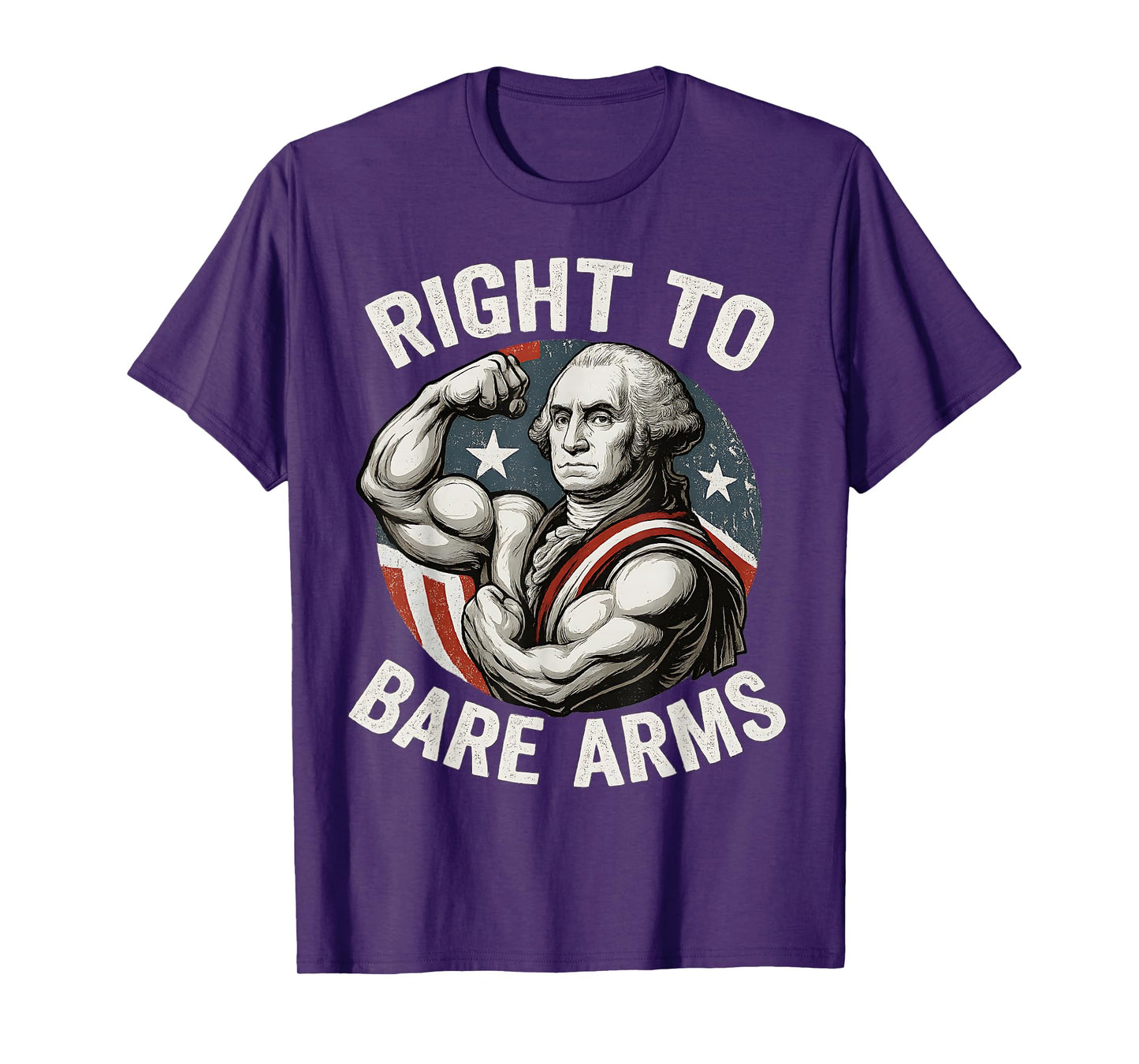 Right To Bare Arms George Washington Funny 4th Of July Gym T-Shirt