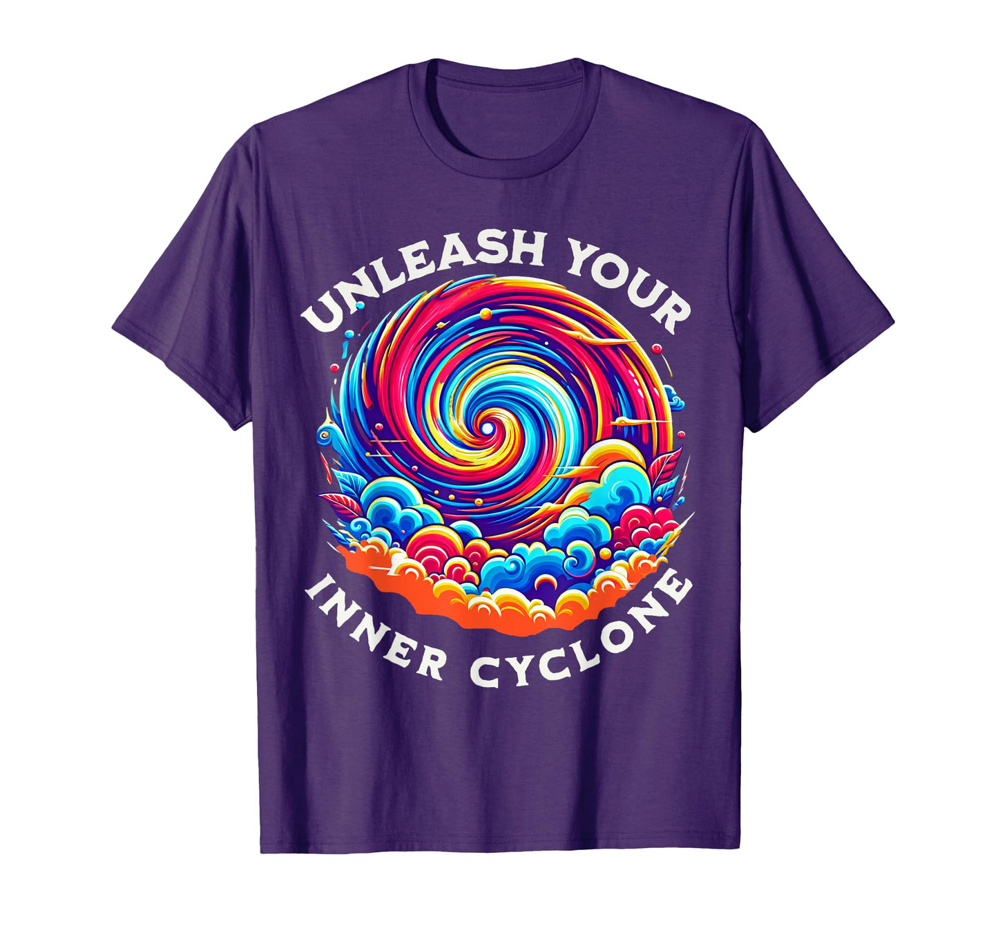 Unleash Your Inner Cyclone Colorful Apparel for Men & Women T-Shirt