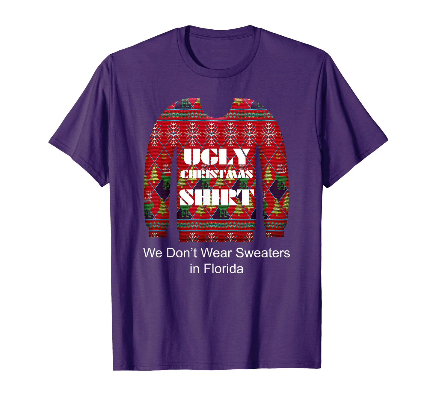 Ugly Christmas Shirt We Don't Wear Sweaters in Florida T-Shirt