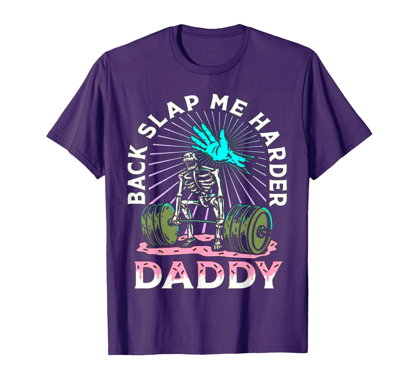 Back Slap Me Harder Daddy Weightlifting Bodybuilding Gym T-Shirt