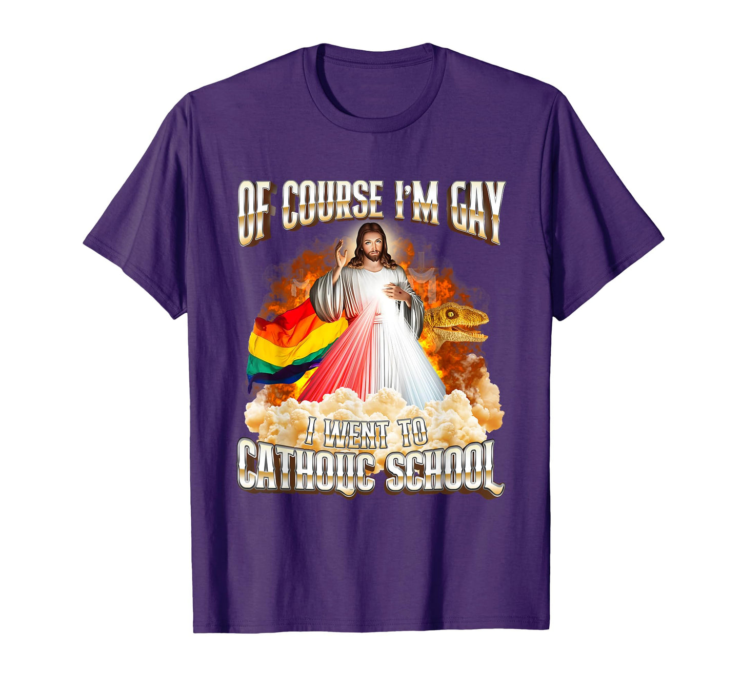 Jesus Of Course I'm Gay I Went To Catholic School T-Shirt