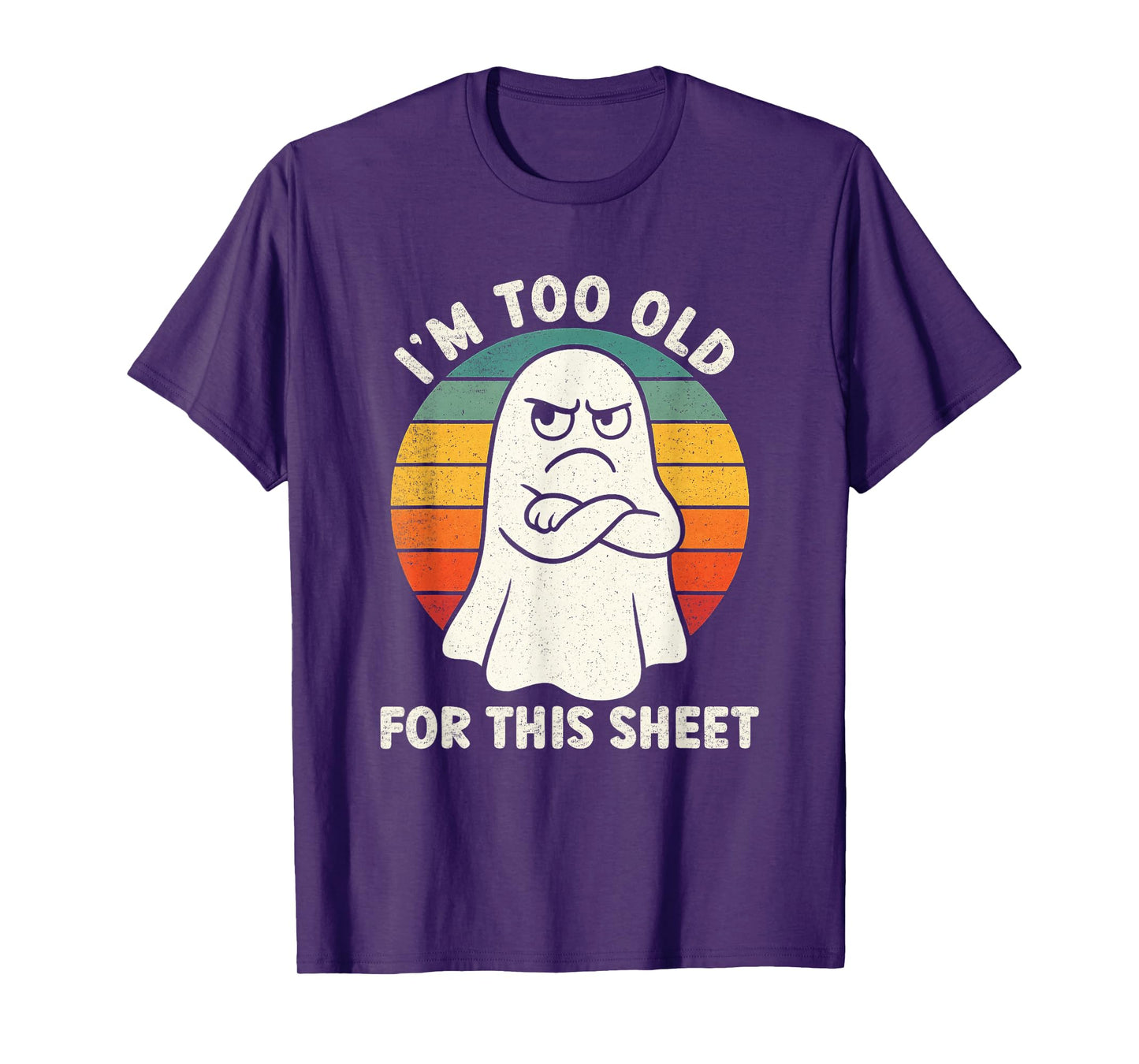 Im Too Old for This Sheet Funny Retro Halloween Ghost T-Shirt