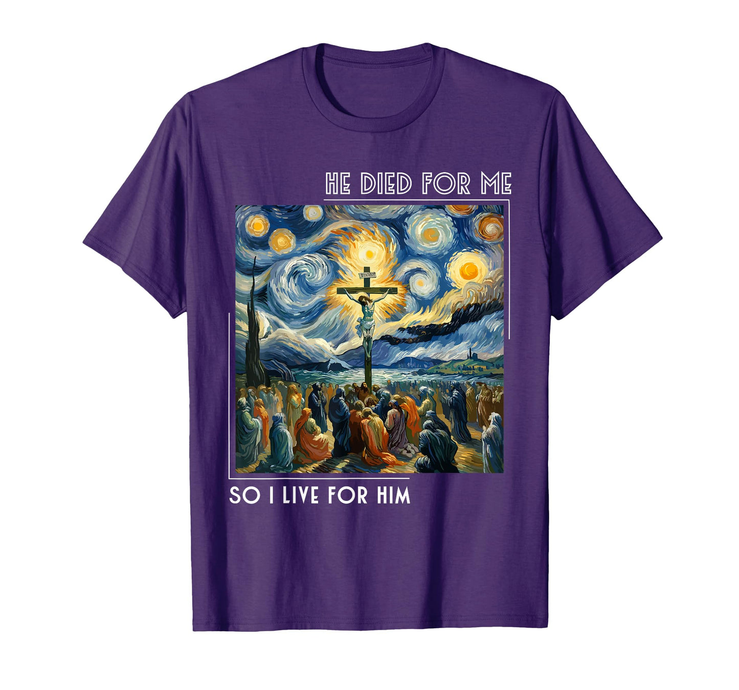 Jesus Died For Me Now I Live For Him Starry Night Style T-Shirt