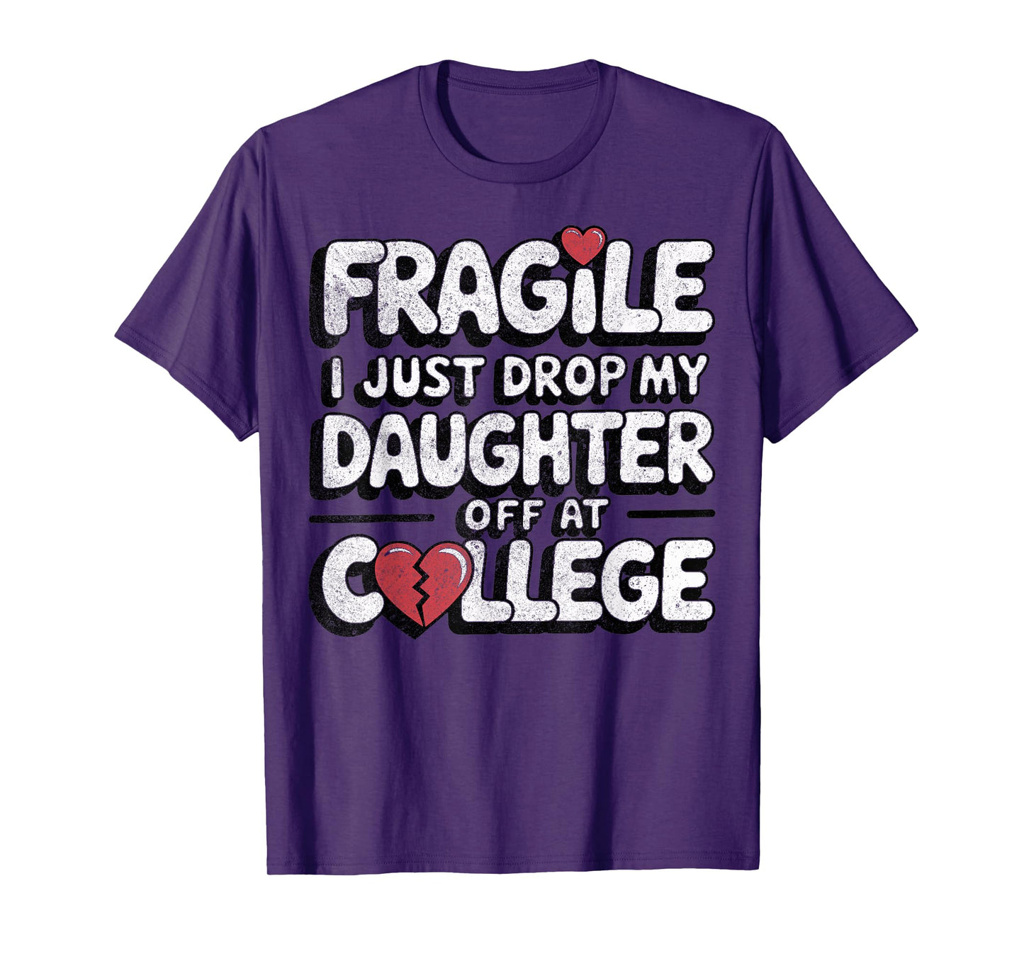 Fragile I Just Dropped My Daughter Off at College Funny T-Shirt