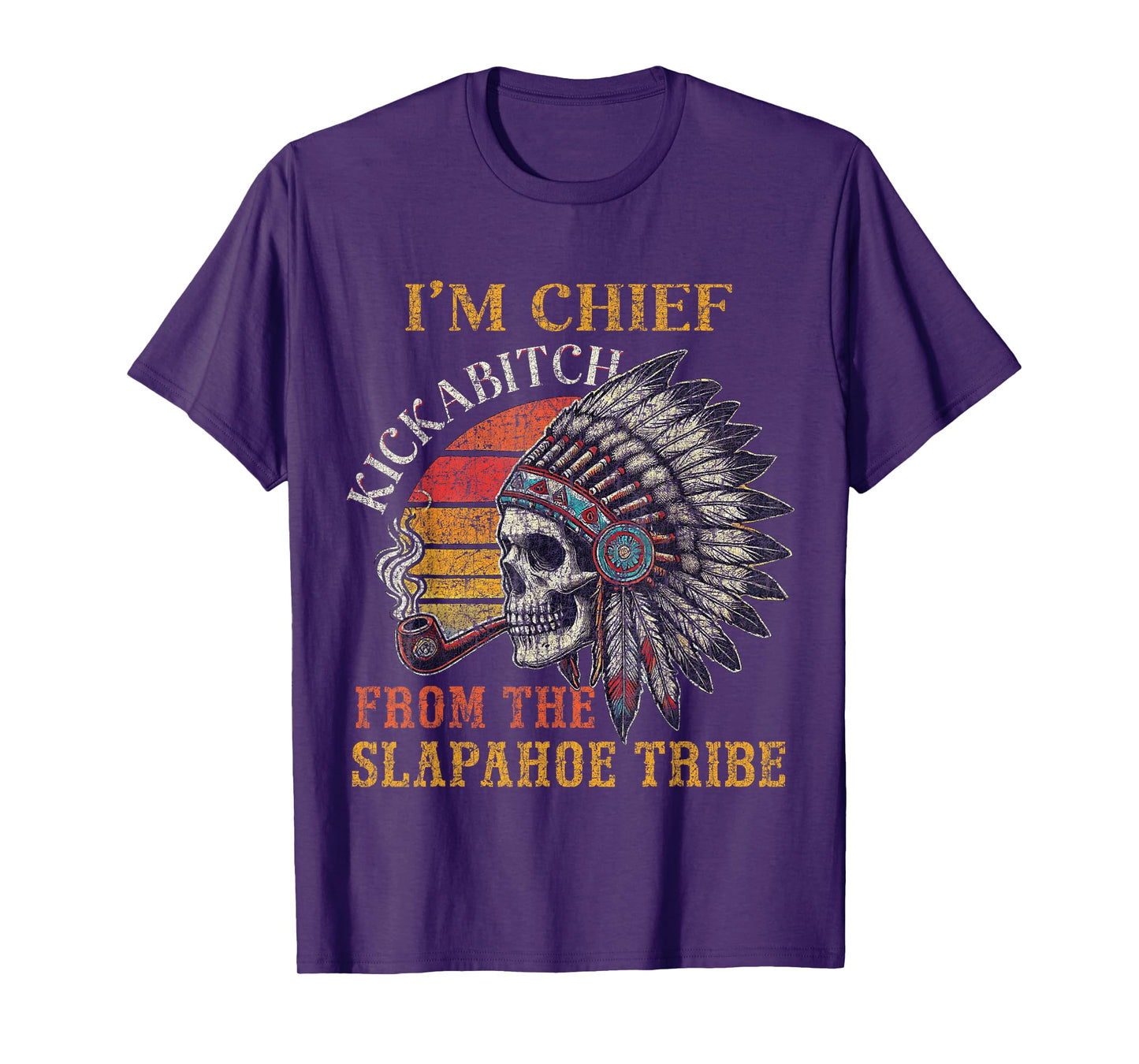 I'm Chief Kickabitch From The Slapahoe Tribe Vintage Native T-Shirt