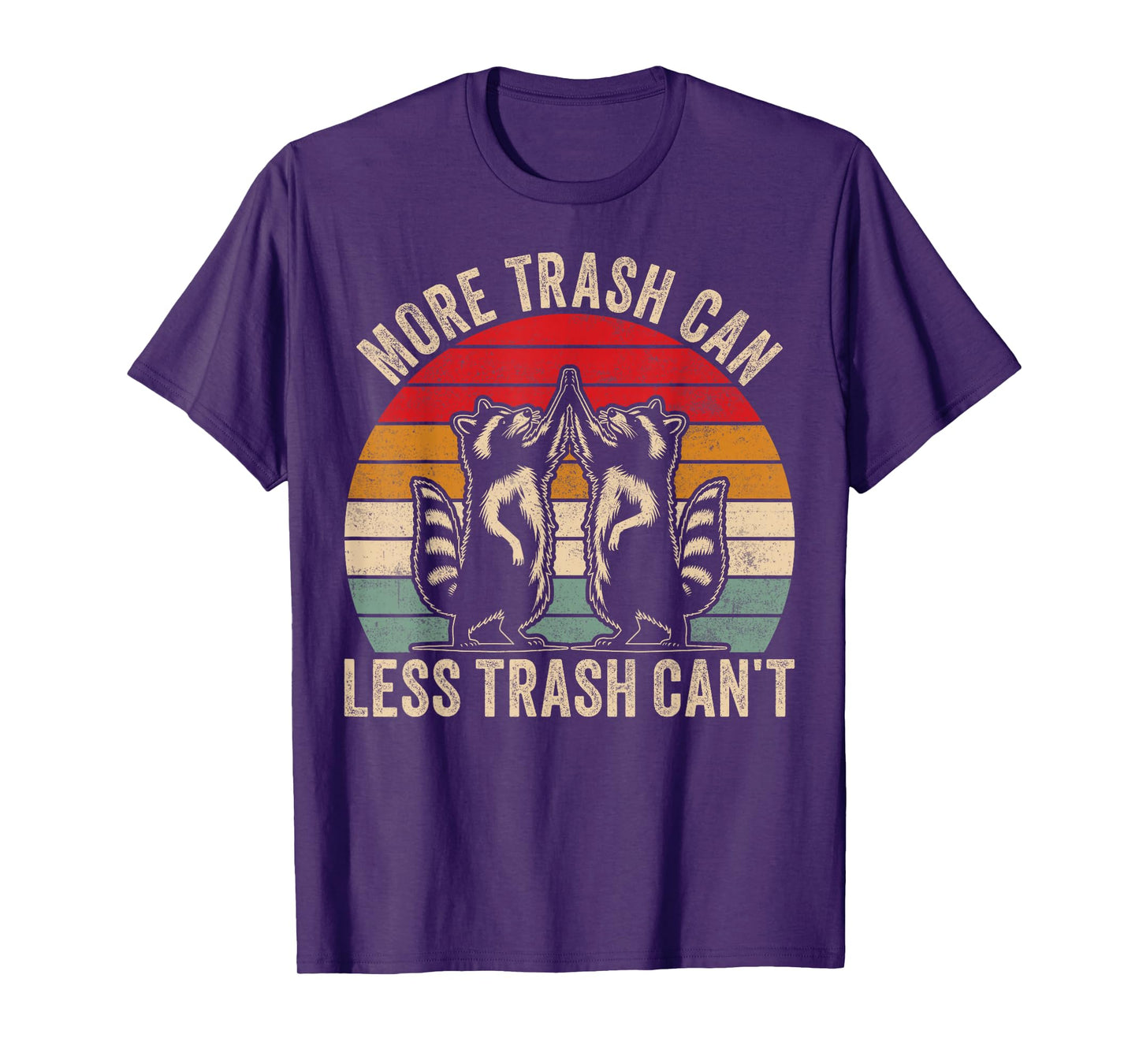More trash can Less trash can't, Funny Retro Inspiration T-Shirt