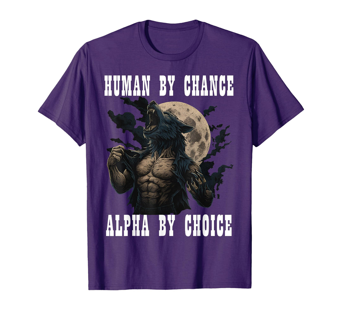 Human By Chance Alpha By Choice Cool Funny Alpha Meme Wolf T-Shirt