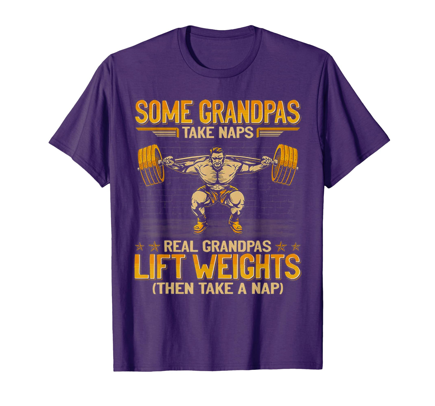 Weightlifting Some Grandpas Take Naps Real Grandpas Lift T-Shirt