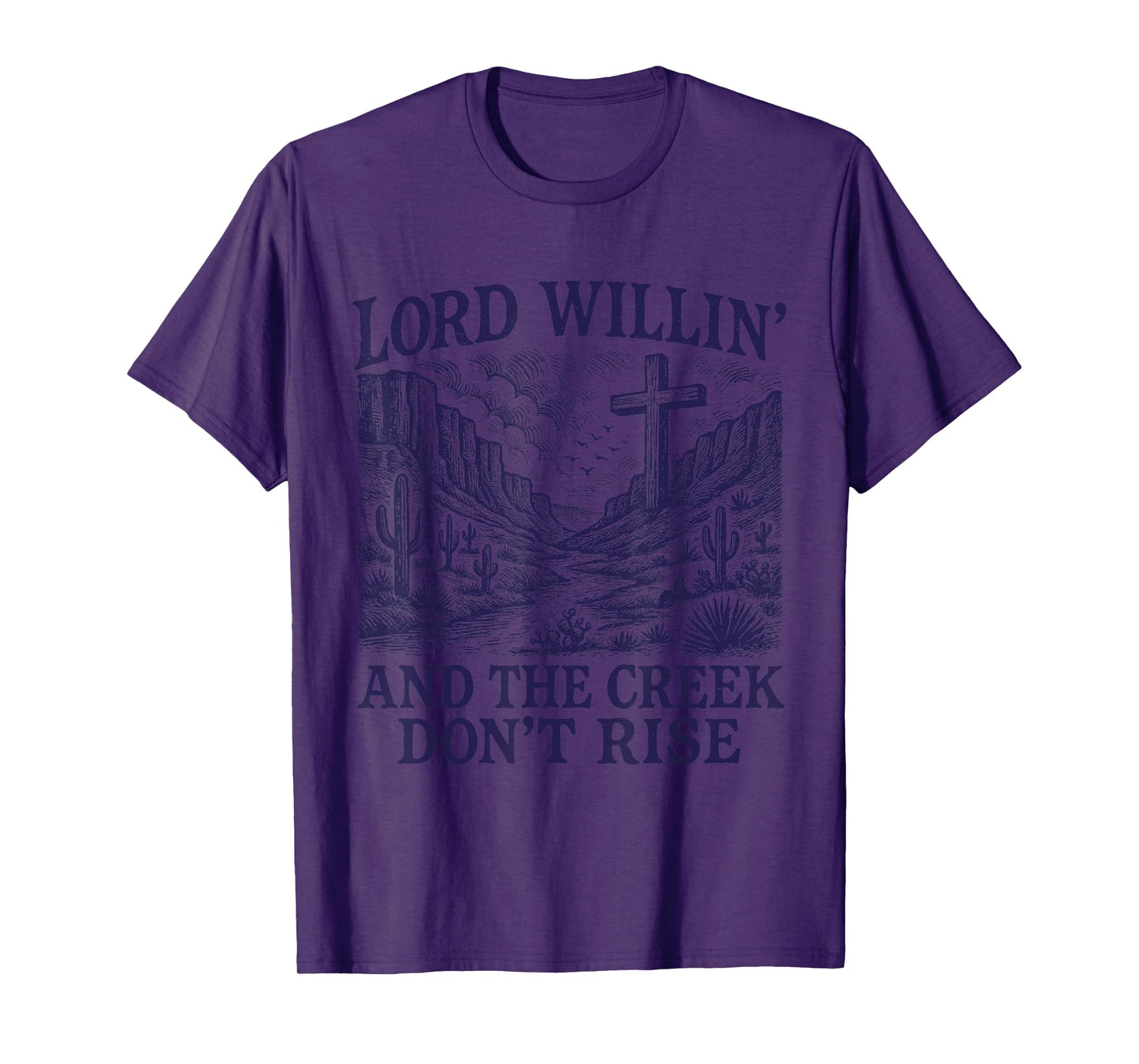 Lord Willin' And The Creek Don't Rise Western Cross T-Shirt