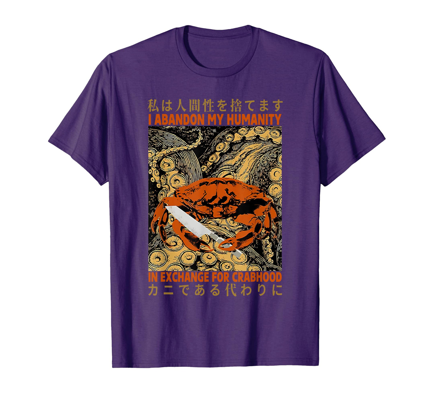 I Abandon My Humanity In Exchange For Crabhood T-Shirt