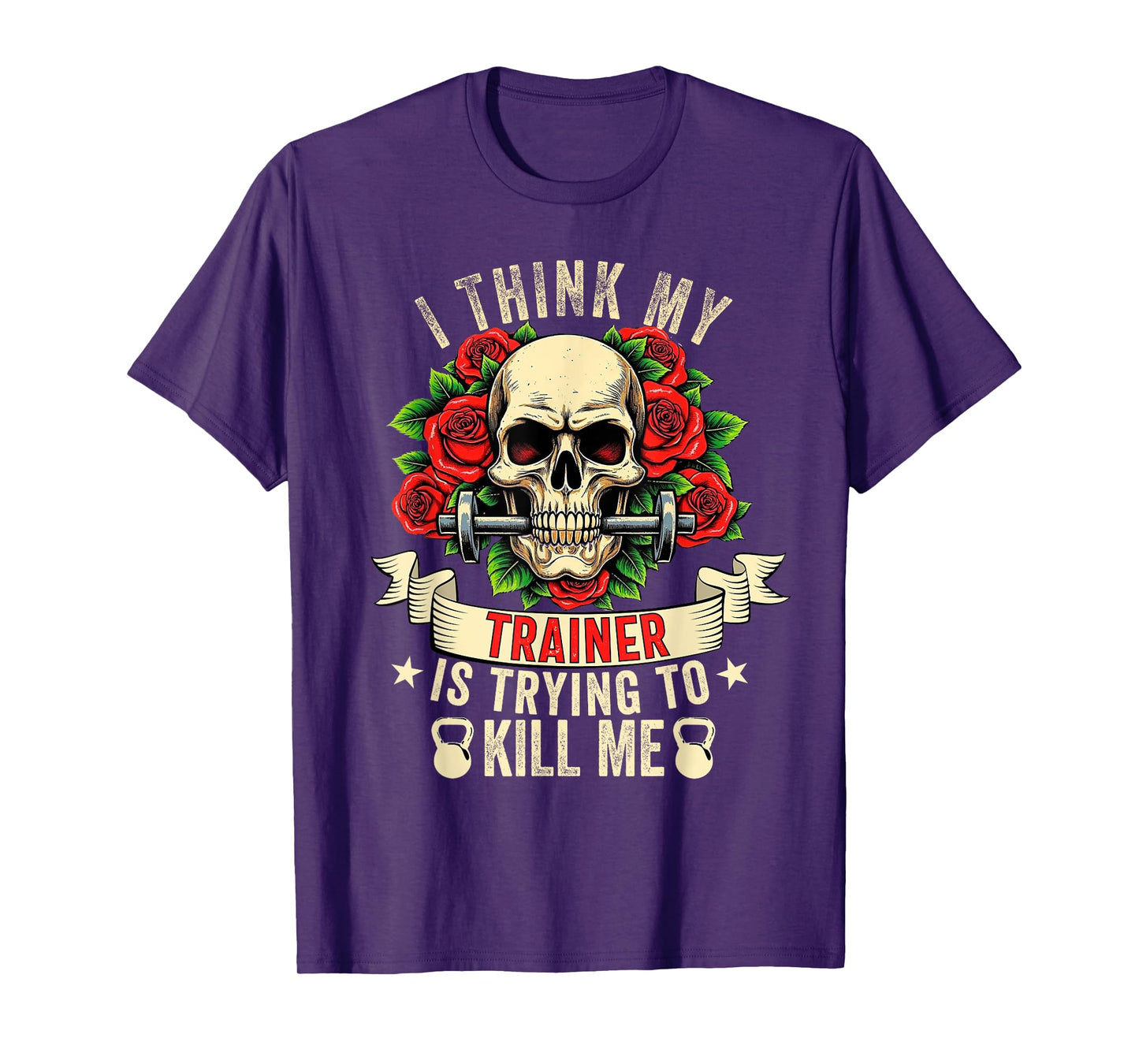 I Think My Trainer Is Trying To Kill Me Funny Gym Workout T-Shirt