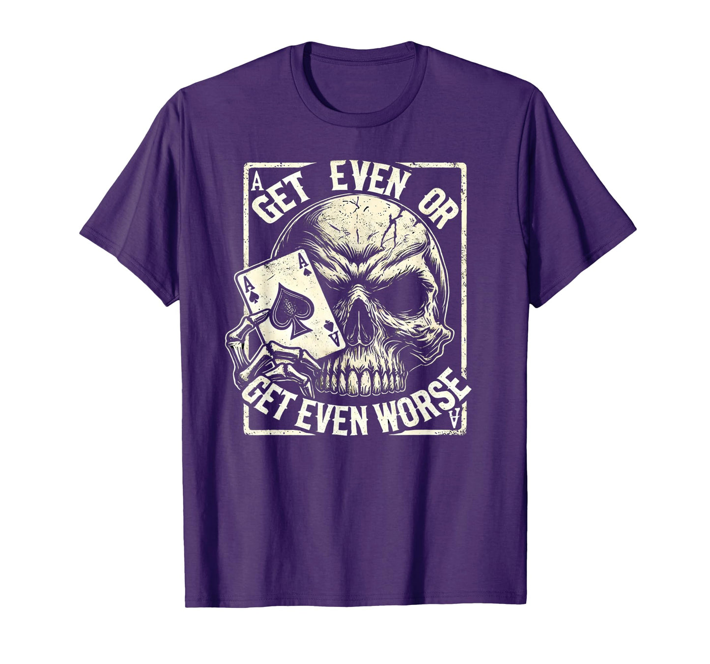 Get Even or Get Even Worse Skull Card Design Shirt T-Shirt