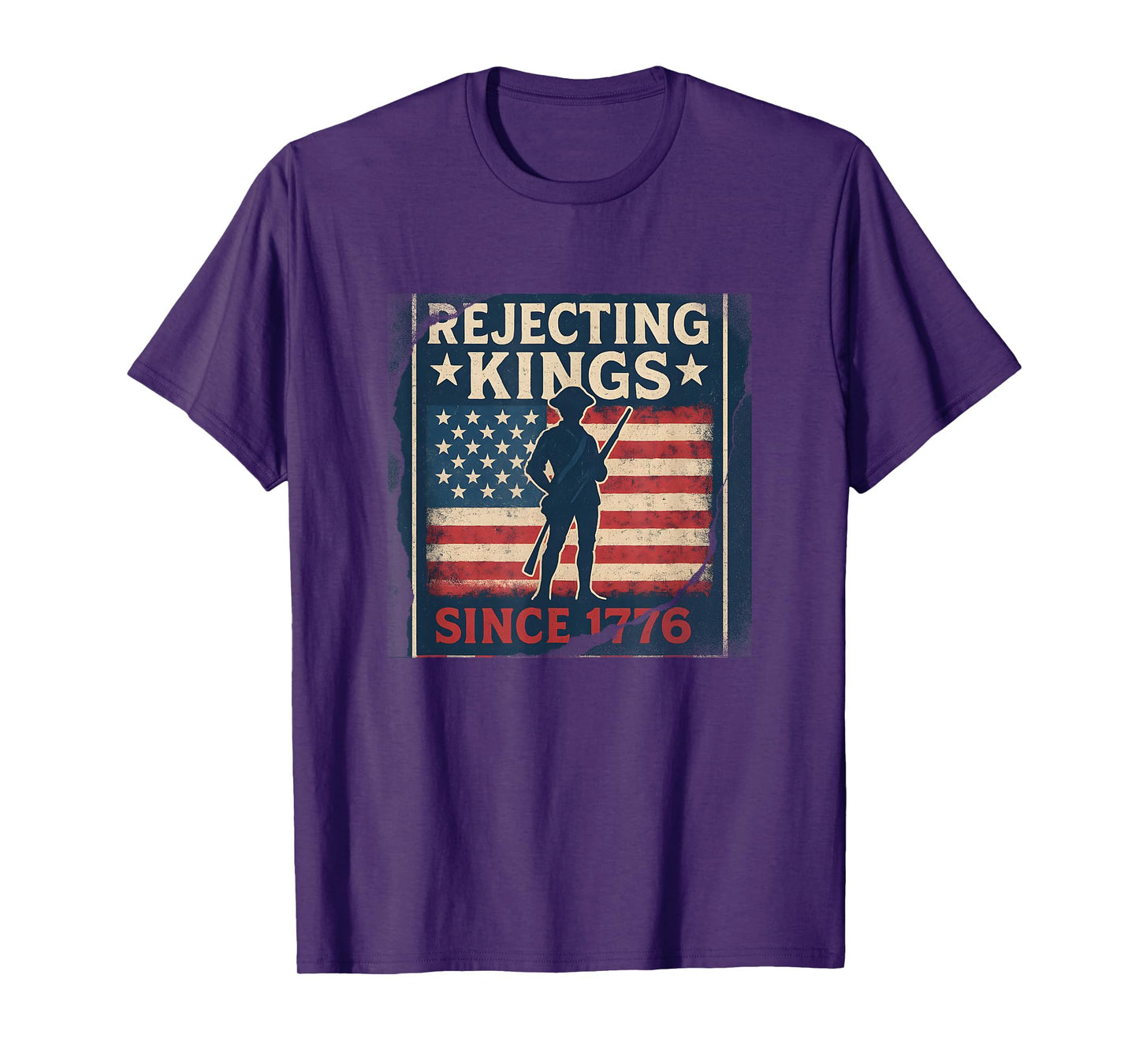 Rejecting Kings Since 1776 Patriotic Design T-Shirt