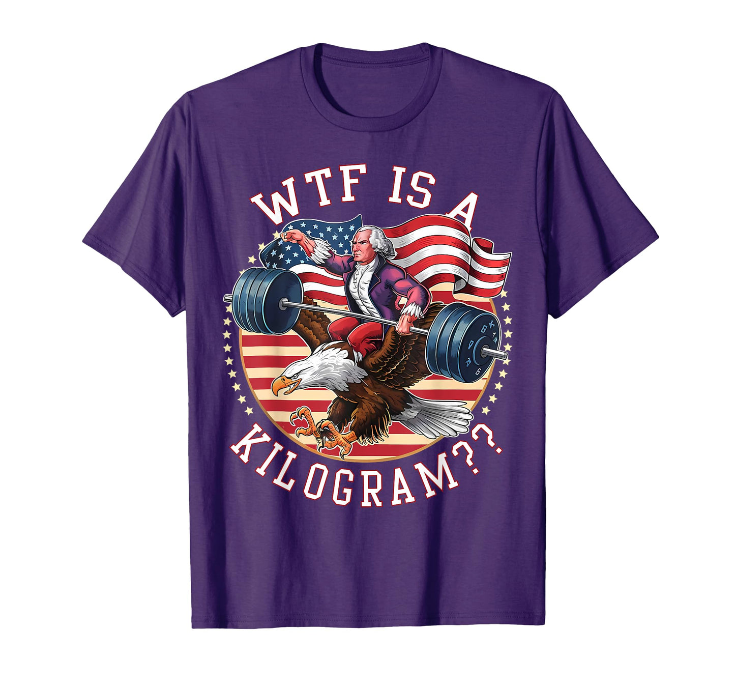 WTF Is A Kilogram George Washington Gym Workout 4th of July T-Shirt