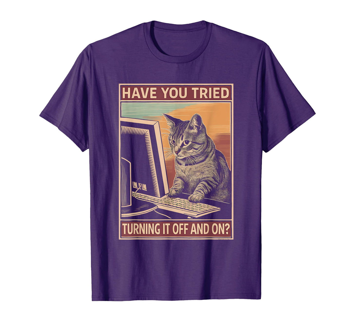 Have You Tried Turning It Off And On Tech-Support Humor Cat T-Shirt for Men Women