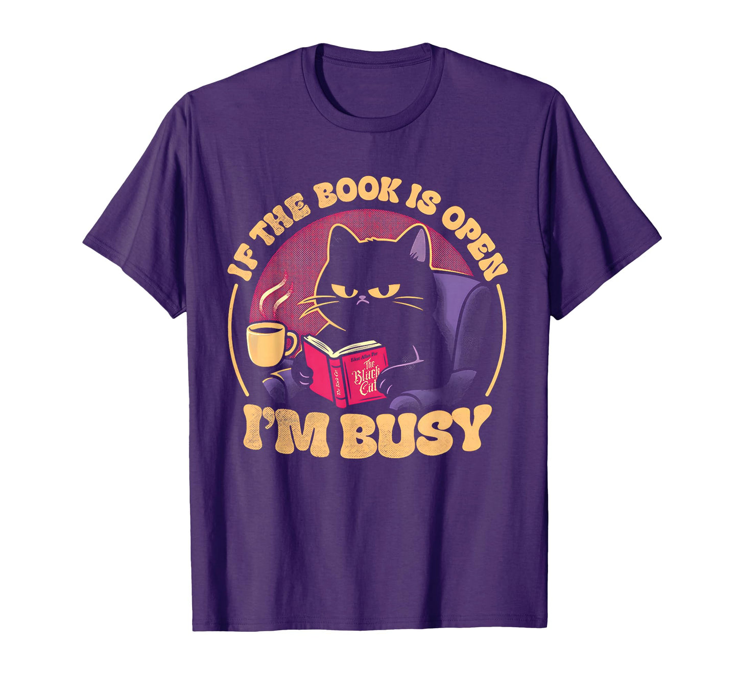 Cat If The Book is Open I'm Busy T-Shirt