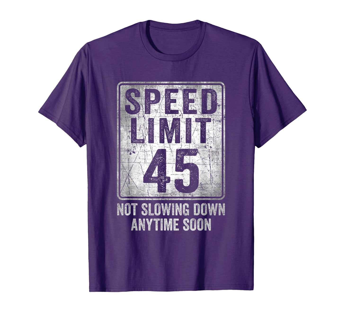 45th Birthday Speed Limit Sign Funny 45 Year Old Man Woman T-Shirt