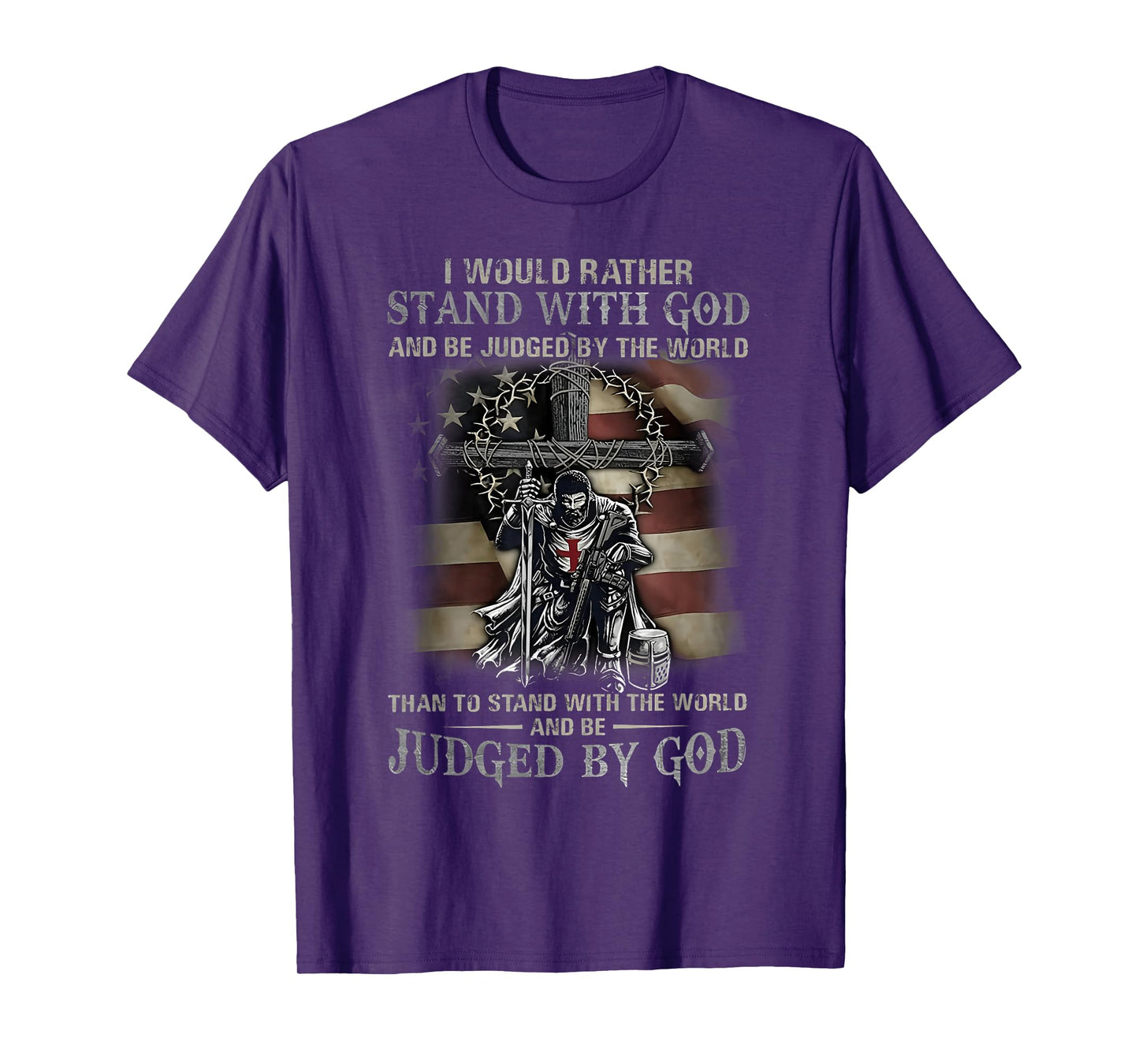 I Would Rather Stand With God And Be Judged By The World God T-Shirt