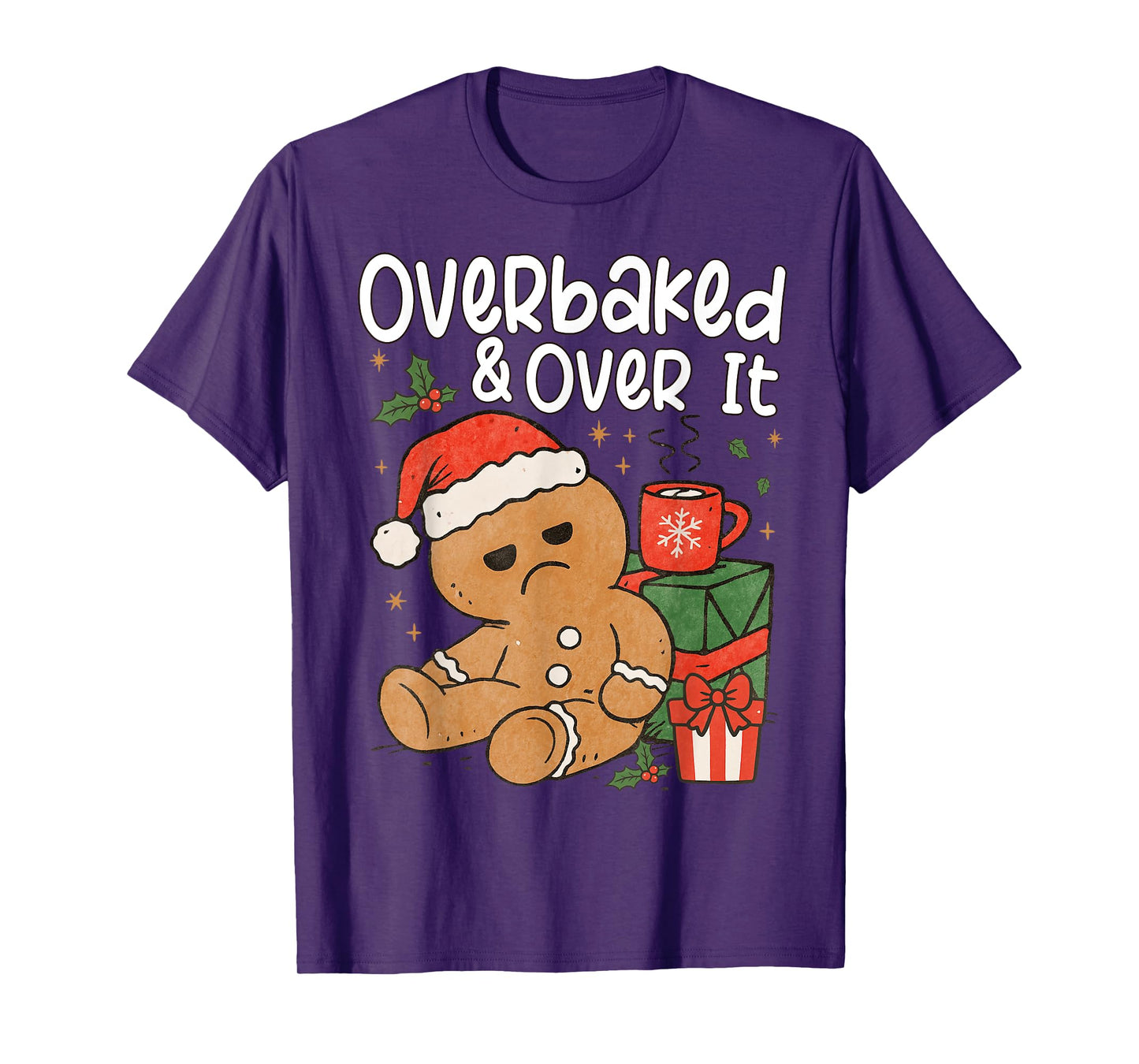 Overbaked & Over It Gingerbread Cookie Santa Claus Christmas T-Shirt