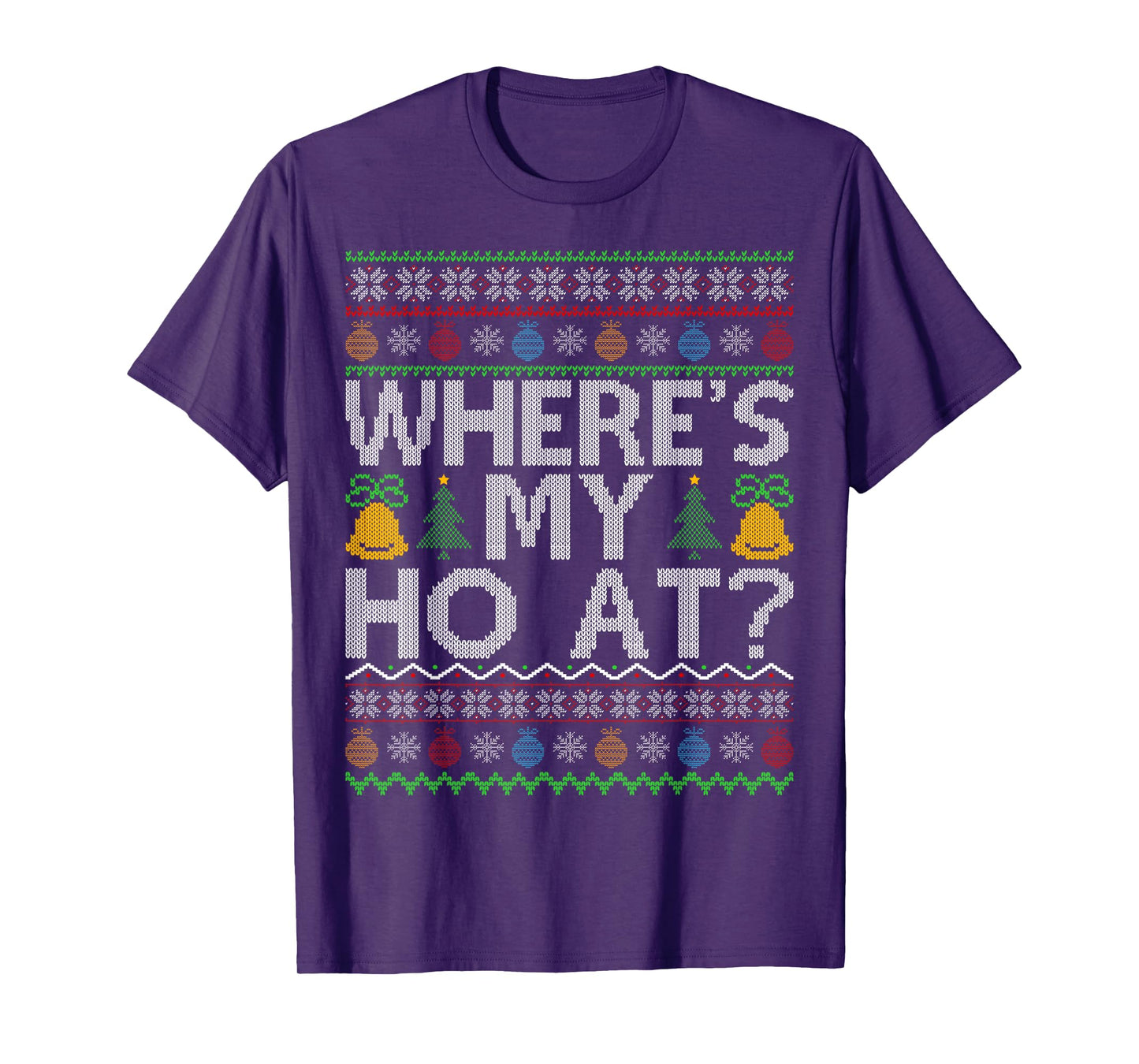 Ho Where's My Ho at Ugly Christmas Sweater Family Santa Xmas T-Shirt