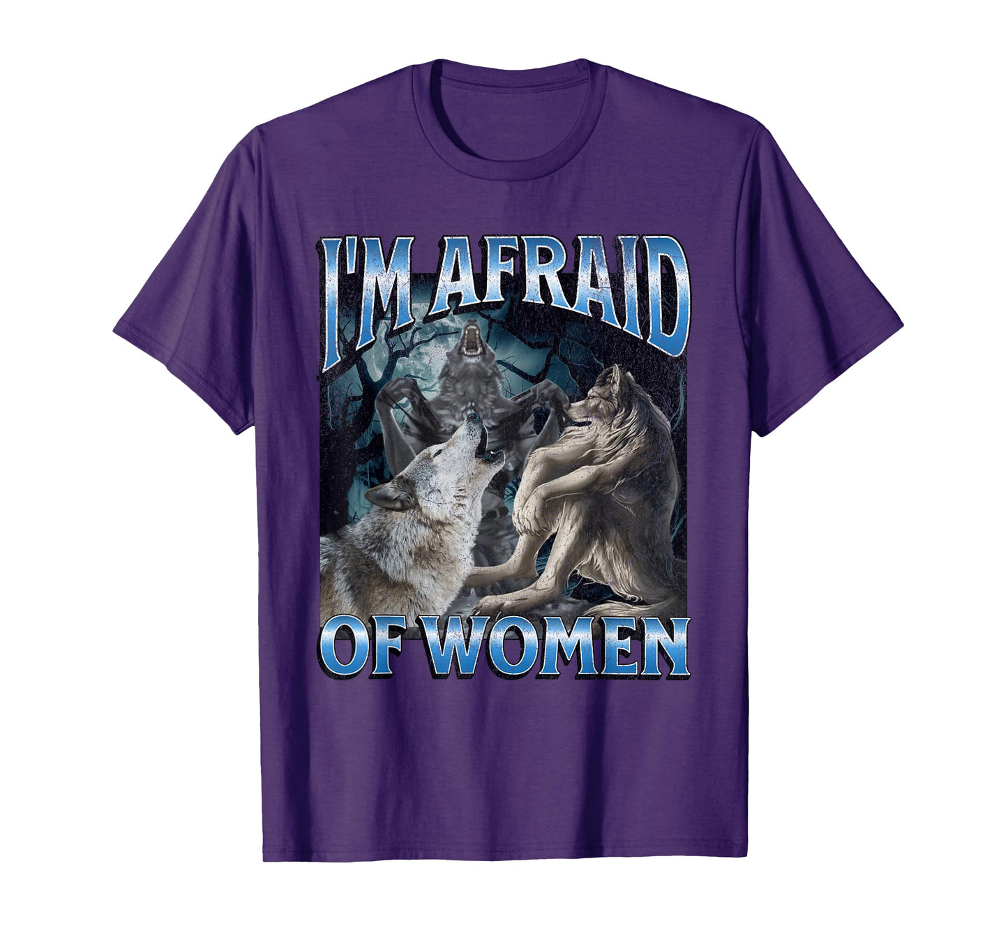 I'm Afraid Of Women Funny Werewolf Wolf Meme T-Shirt