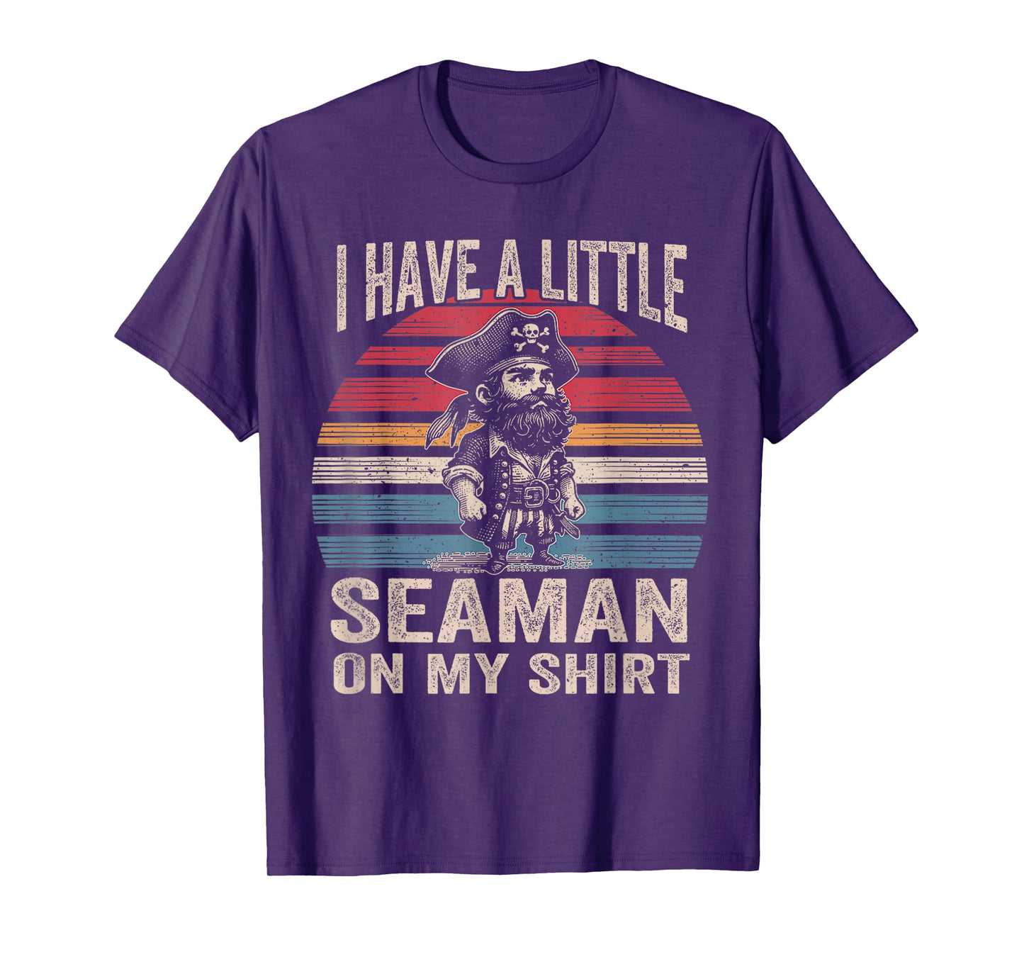 I Have A Little Seaman On My Shirt FUNNY MEME My Shirt T-Shirt