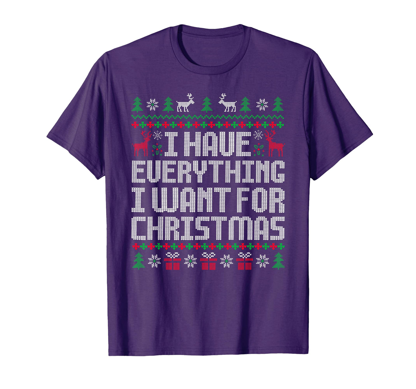 I Have Everything I Want for Christmas Its Me I'm Everything T-Shirt