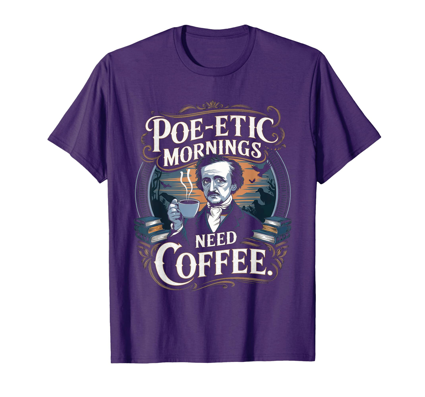 Edgar Allan Poe-etic mornings need coffee Gothic literature T-Shirt