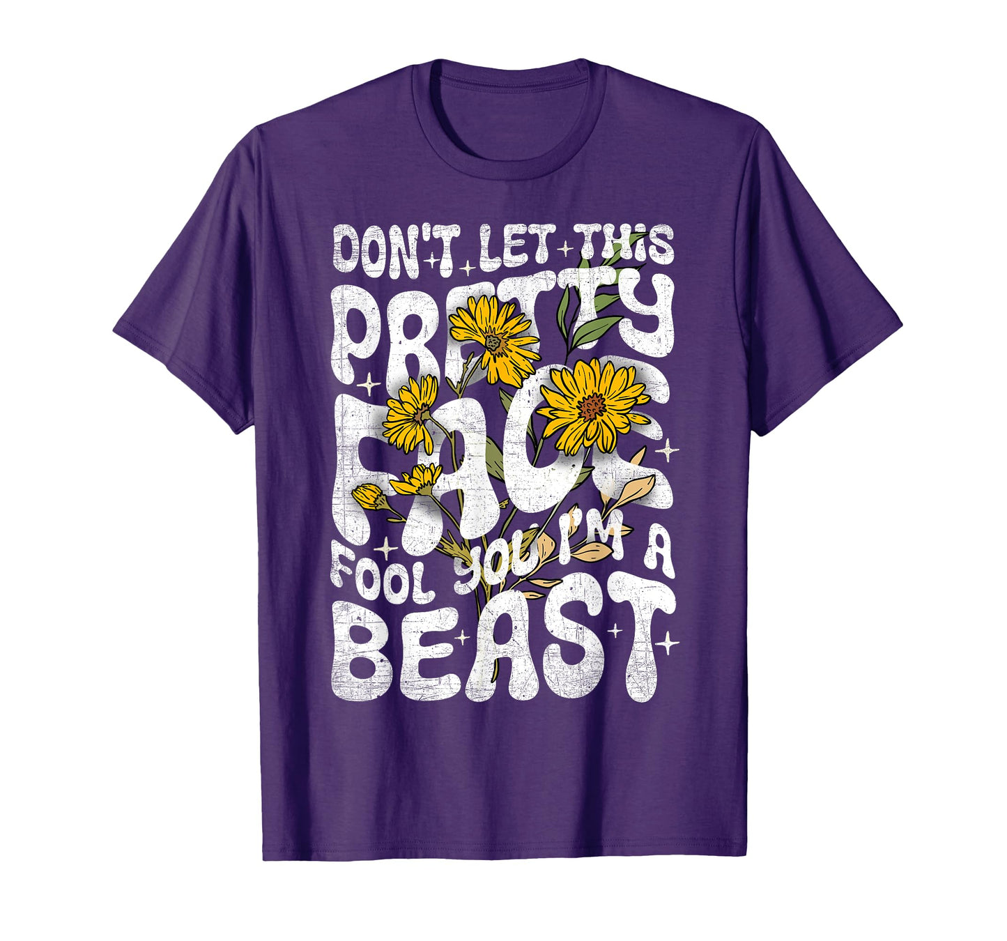Don't Let This Pretty Face Fool You I'm a Beast Funny Quote T-Shirt