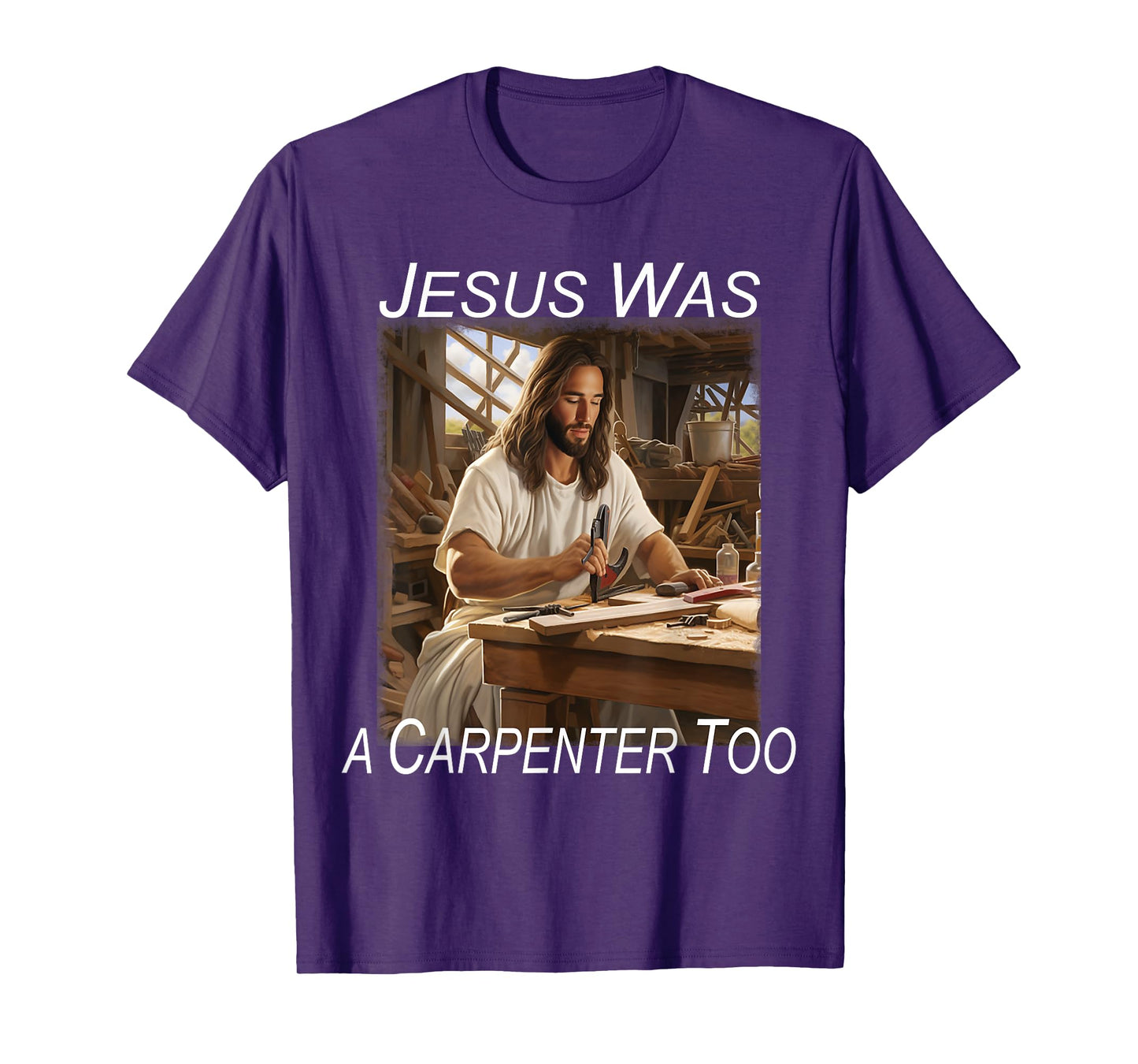 Jesus was a Carpenter T-Shirt