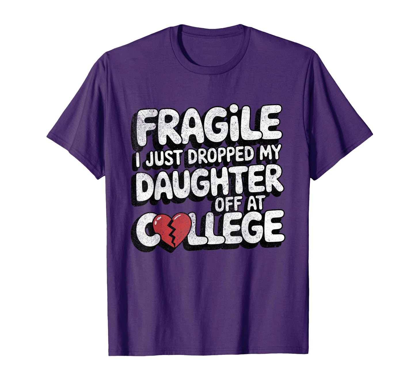 Fragile I Just Dropped My Daughter Off at College Funny T-Shirt