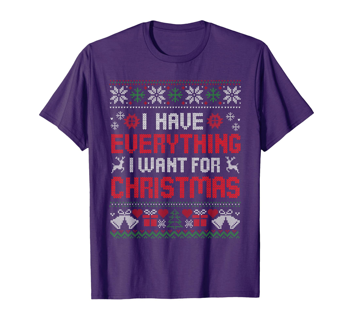 I Have Everything I Want for Christmas Its Me I'm Everything T-Shirt