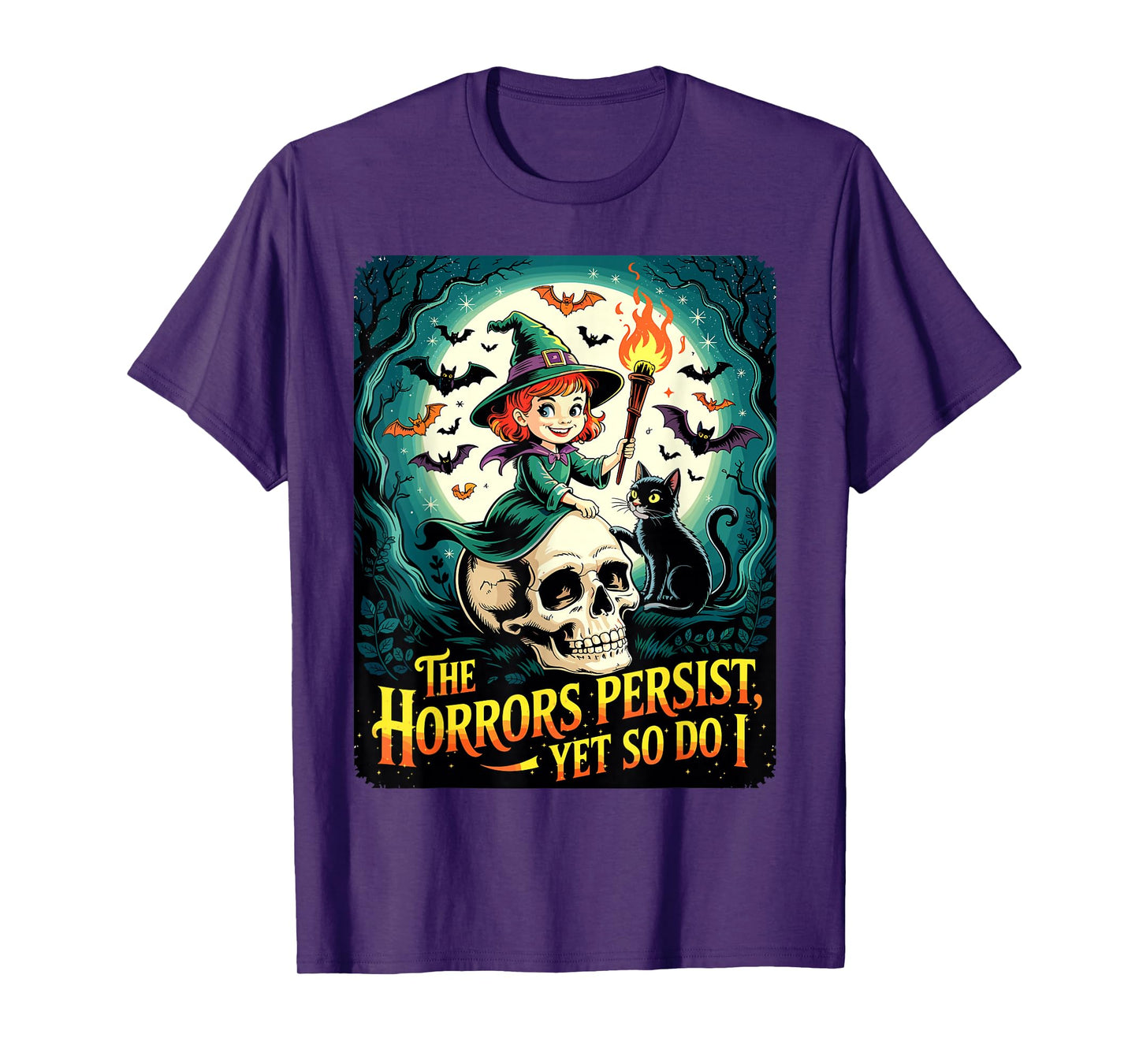 The Horrors Persist Yet So Do I Funny Witch Halloween T-Shirt