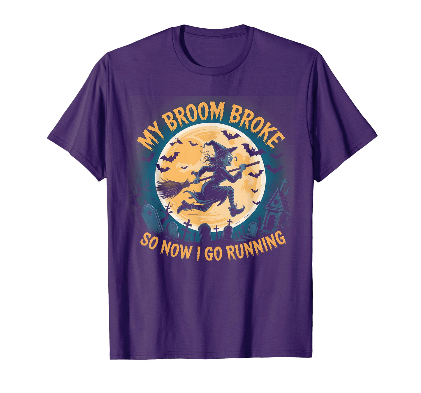 Funny My Broom Broke So Now I Go Running Witch Run Halloween T-Shirt