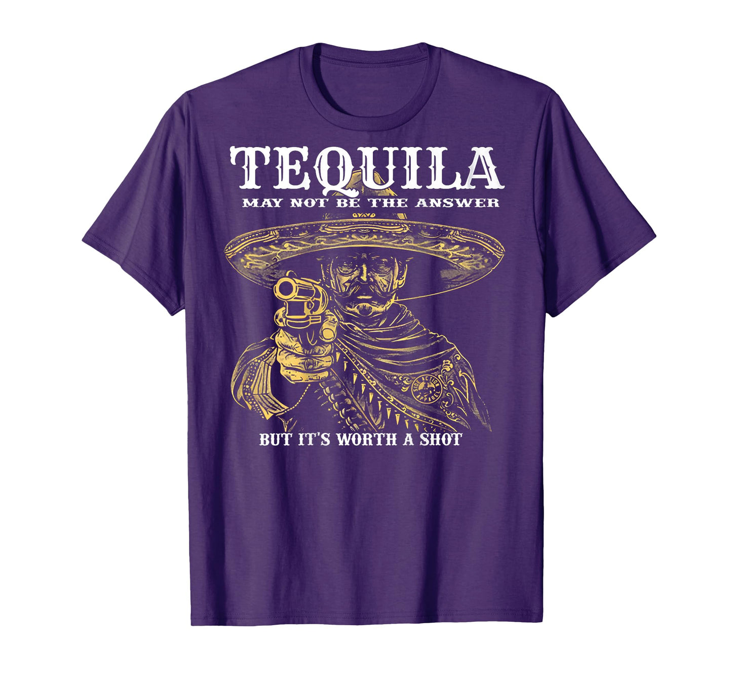 Tequila May Not Be The Answer But It's Worth A Shot -on back T-Shirt