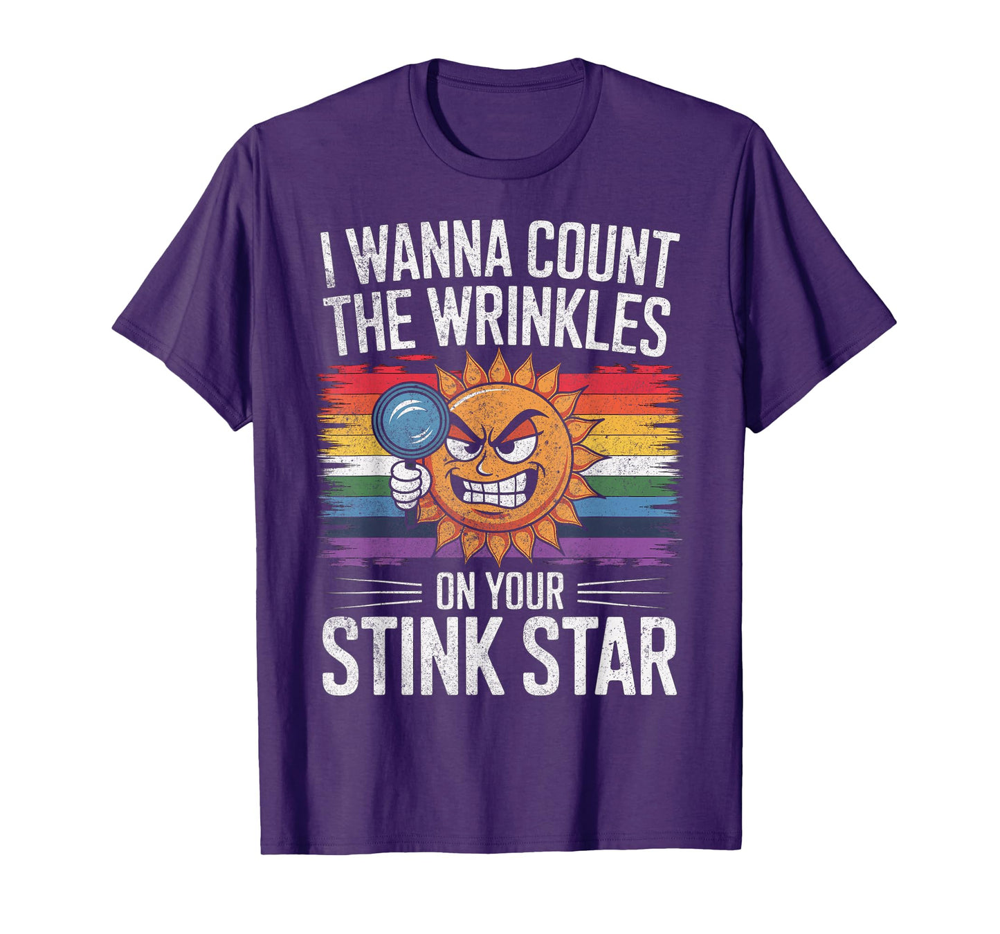 I Wanna Count The Wrinkles on Your Stink Star Adult Funny T-Shirt