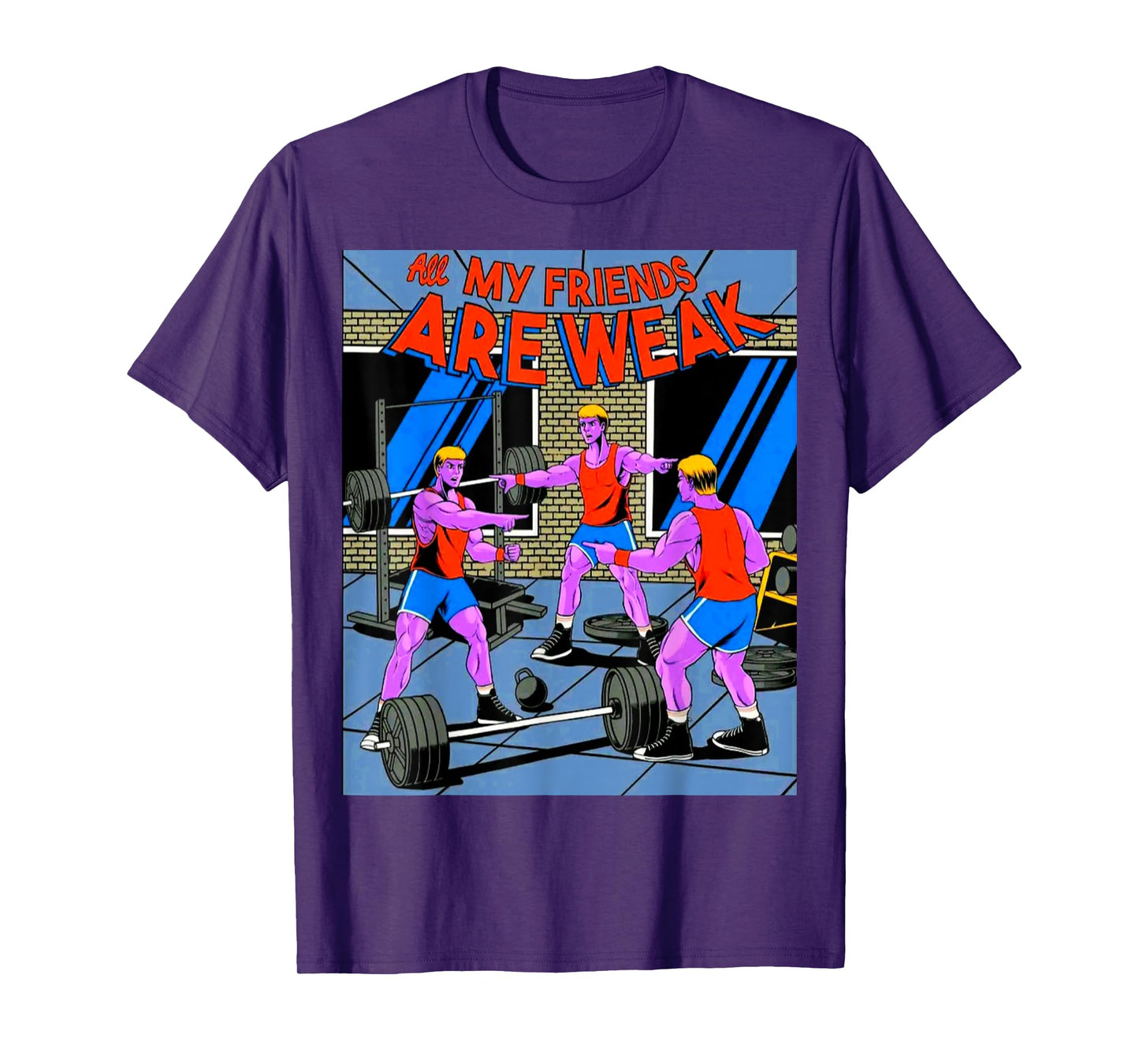 All My Friends Are Weak Fitness Weightlifting Bodybuilding T-Shirt