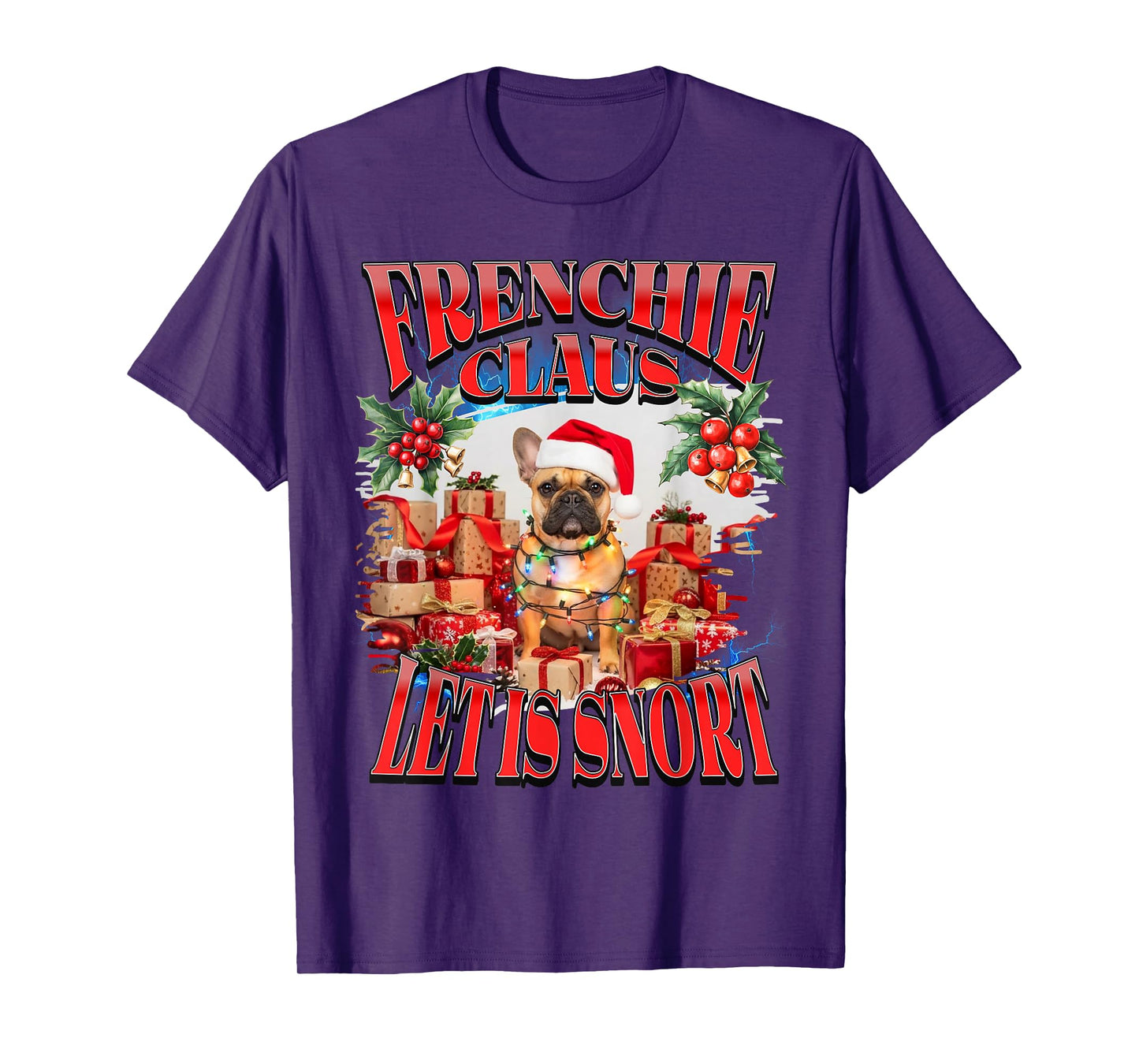 Frenchie Claus Let it Snort Christmas French Bulldog Ugly T-Shirt