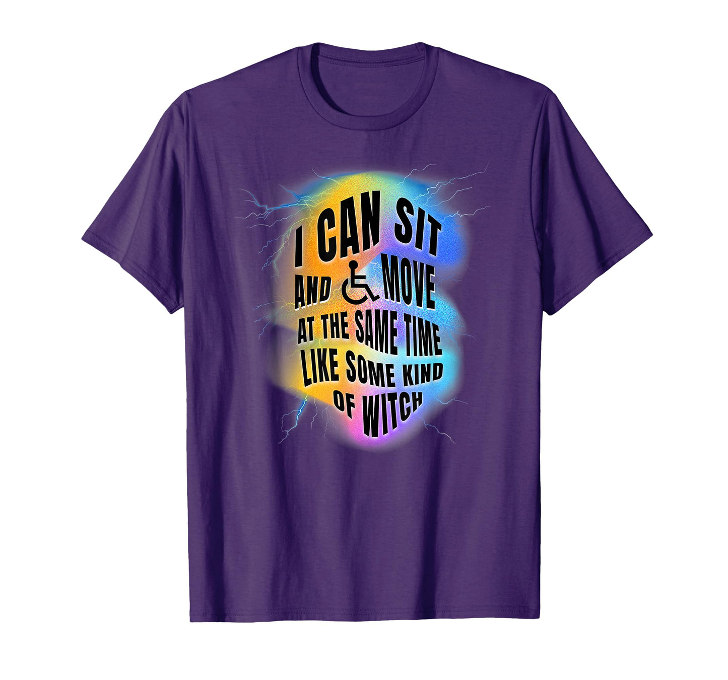 I Can Sit and Move Like Some Kind of Witch Colorful T-Shirt