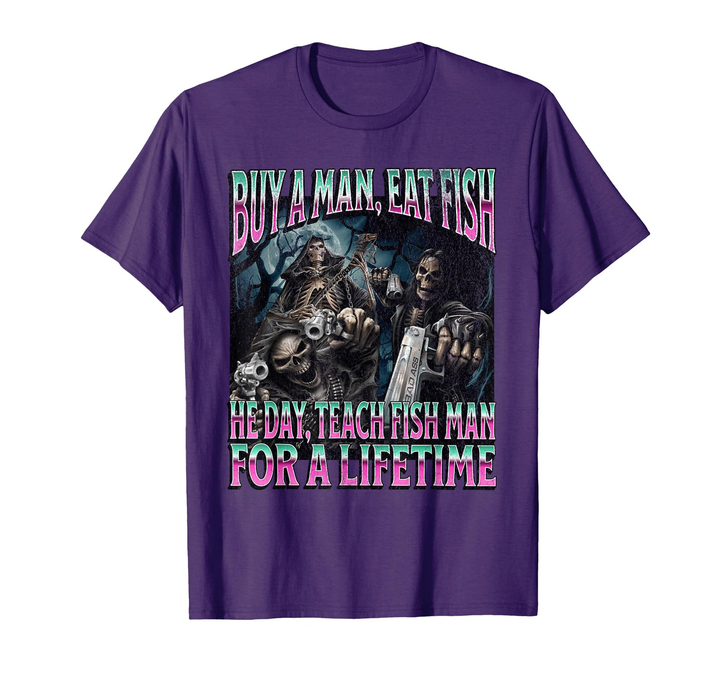 Buy A Man Eat Fish Funny Hard Skeleton Meme Bootleg T-Shirt