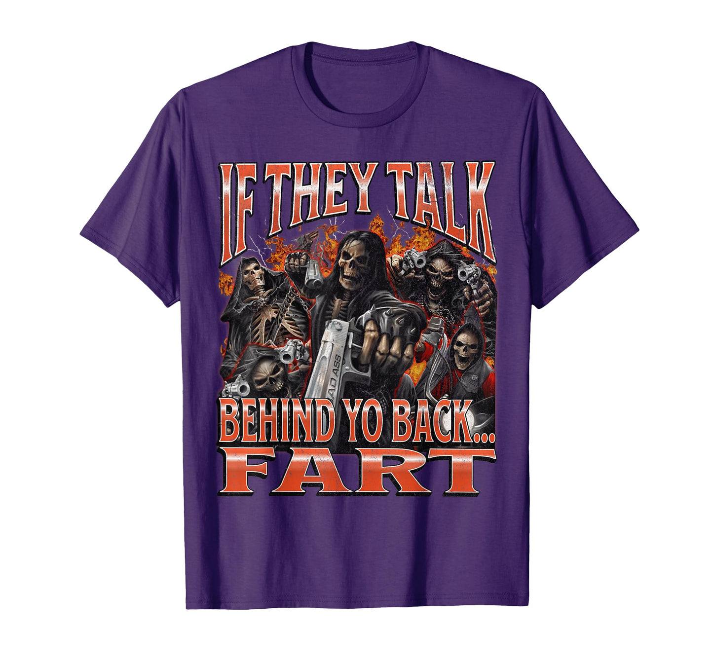 If They Talk Behind Yo Back.. Fart Funny Hard Skeleton Meme T-Shirt