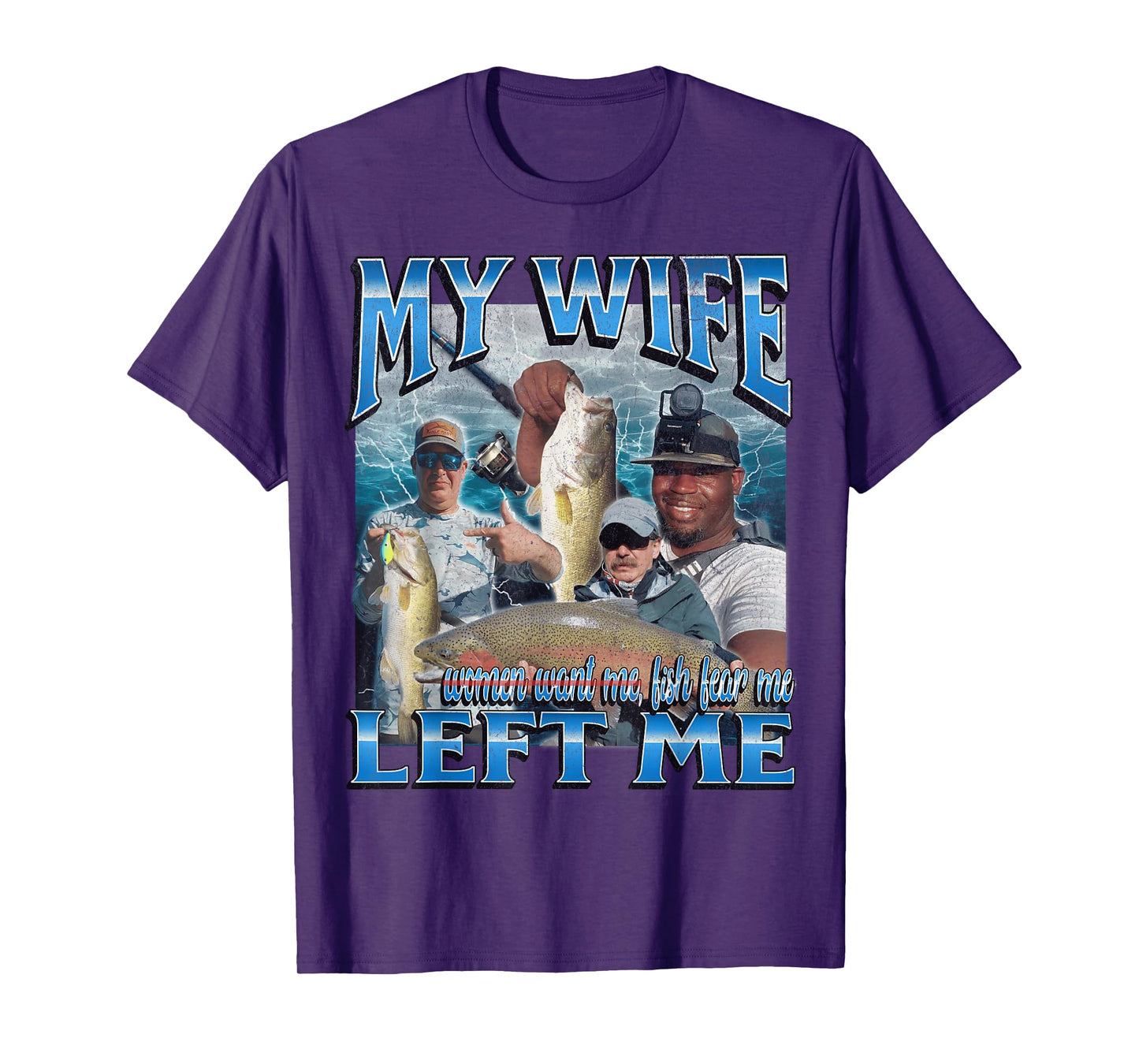 My Wife Left Me Funny Offensive Fishing Meme Bootleg Graphic T-Shirt