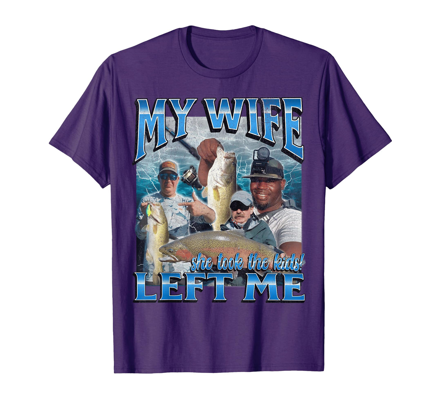 My Wife Left Me Funny Offensive Fishing Meme Bootleg Graphic T-Shirt
