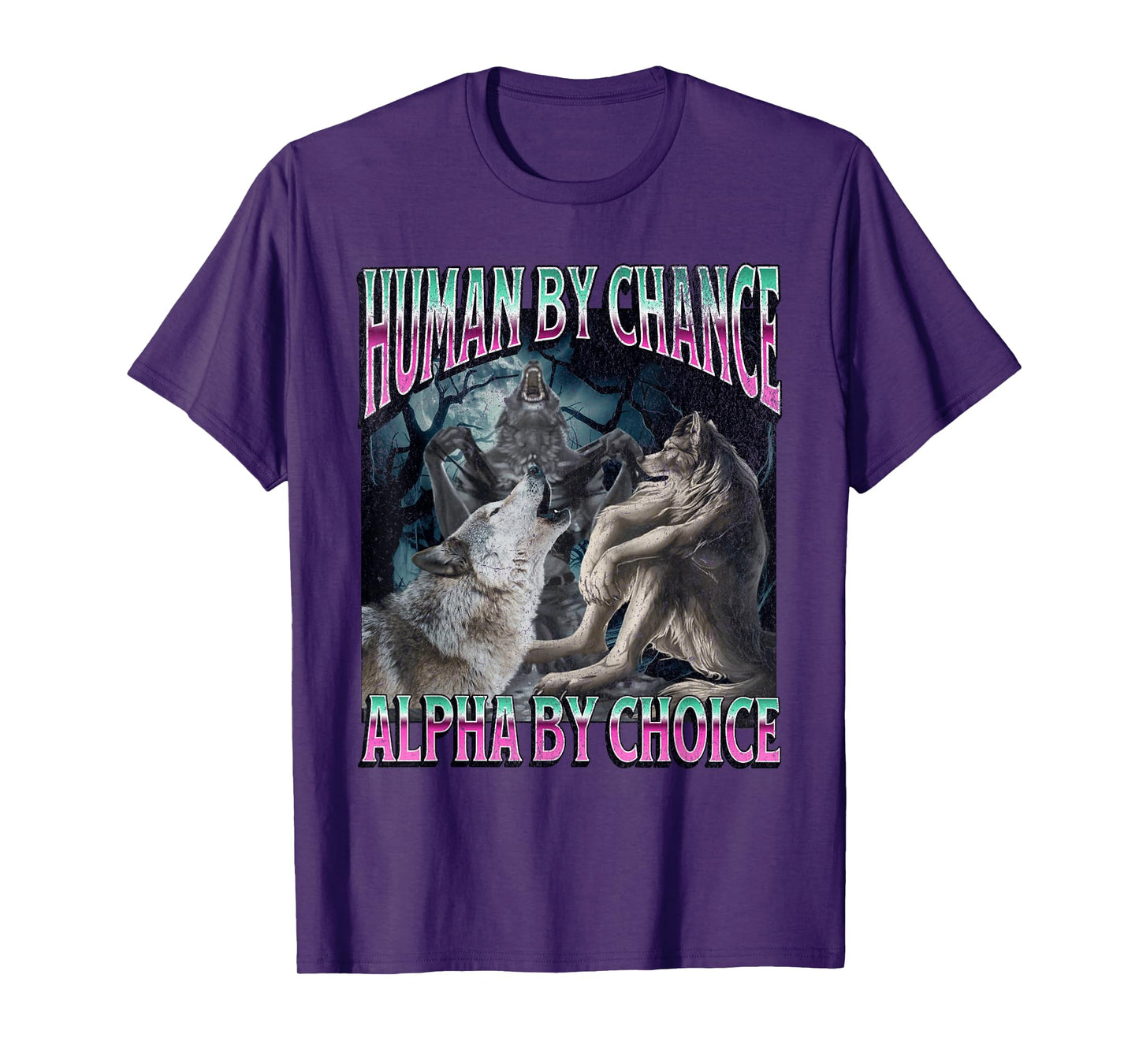 Human By Chance Alpha By Choice Funny Werewolf Wolf Meme T-Shirt