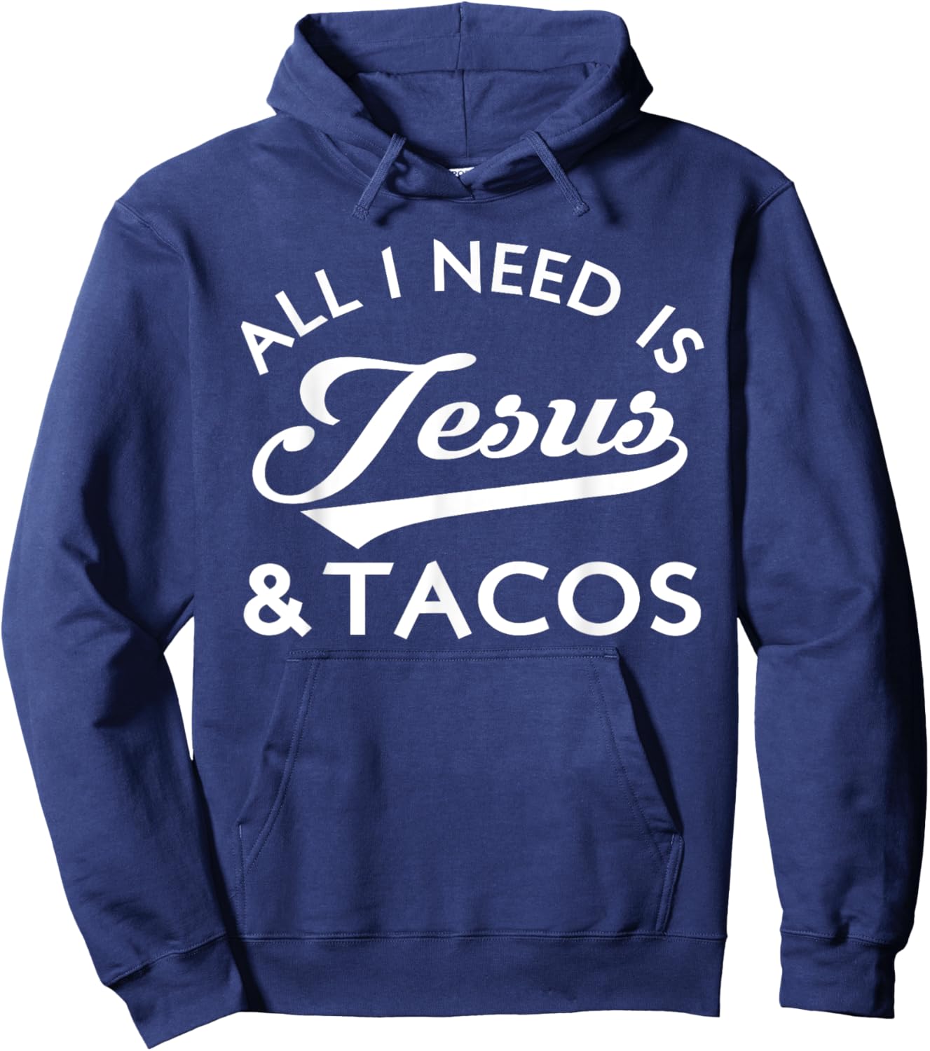 All I Need Is Jesus And Tacos Shirt Funny Christian Quote Hoodie - Hoodie | Navy