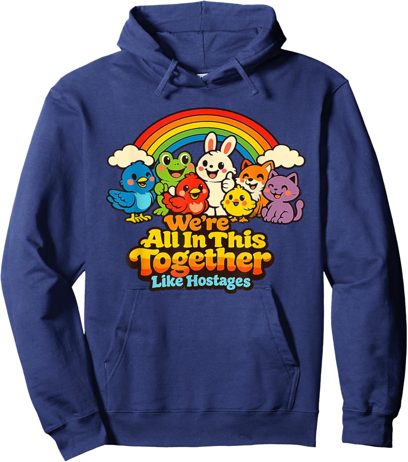 We're All in This Together Like Hostages Funny Sarcastic T-Shirt - Hoodie | Navy