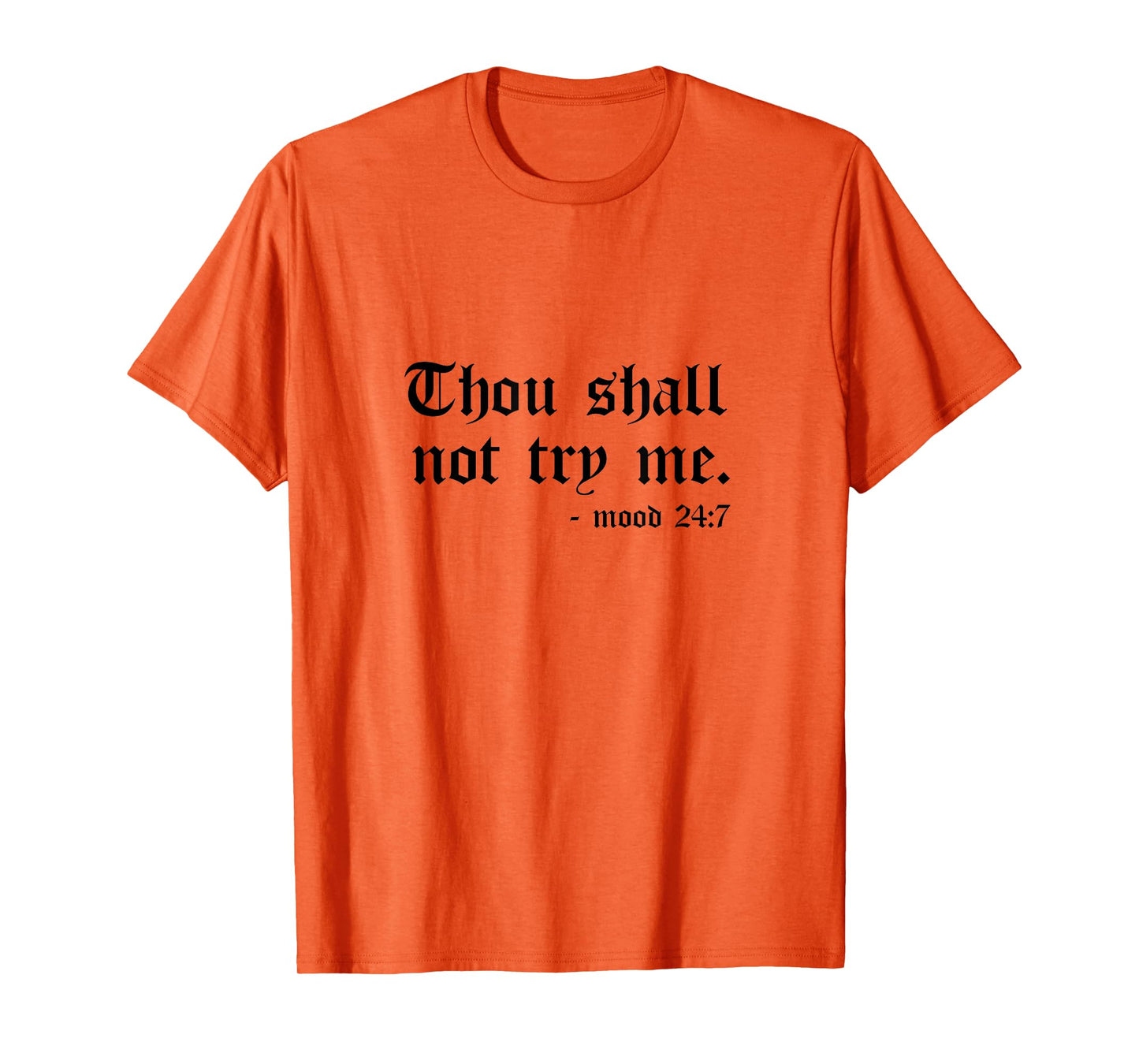 Thou Shall Not Try Me Mood 24:7 Graphic Tee for Women Men T-Shirt