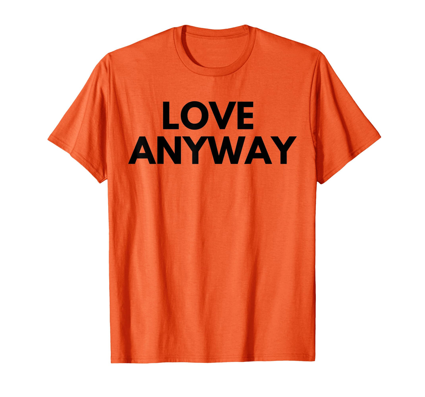 Love Anyway T-Shirt