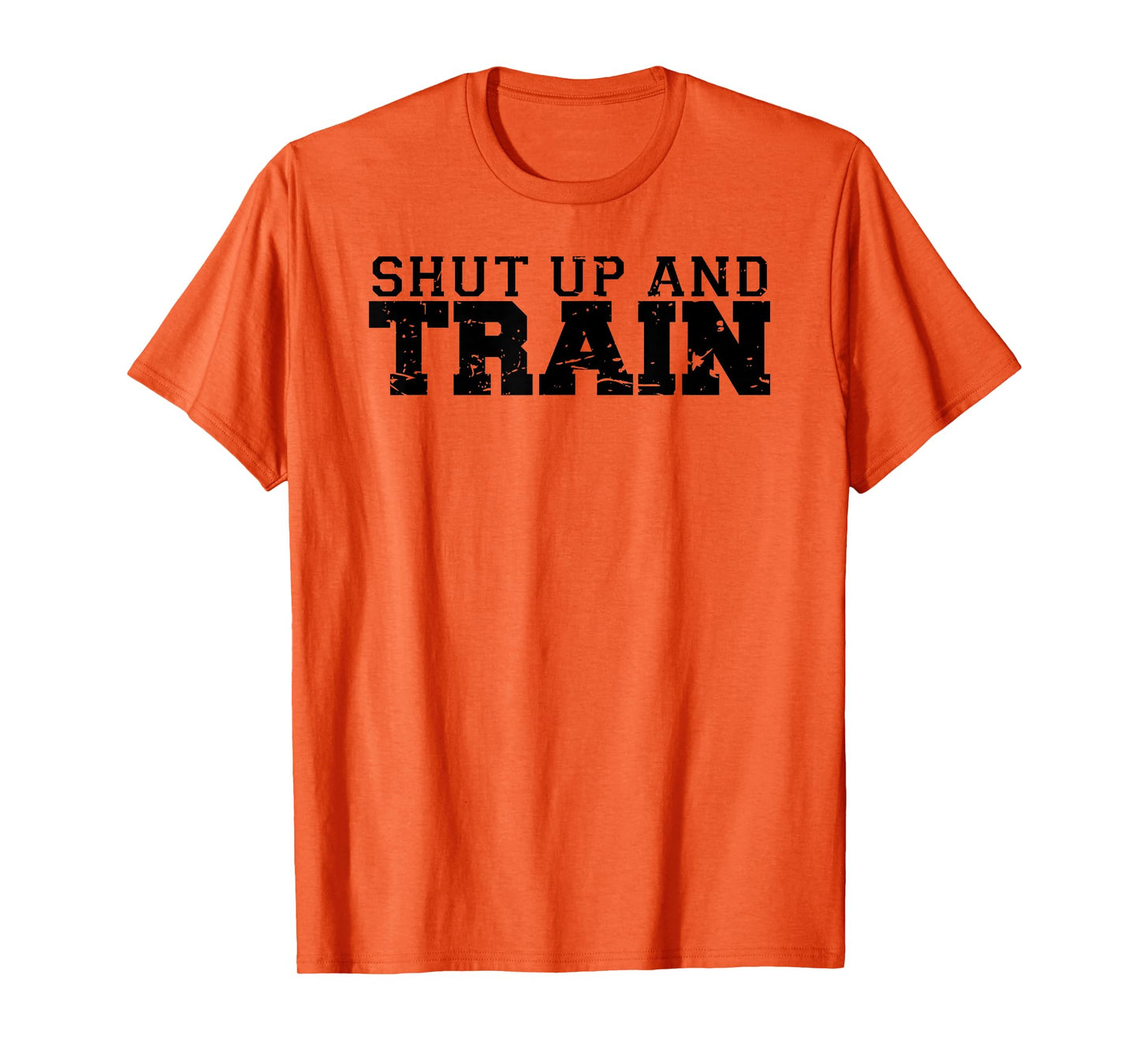 Shut Up and Train funny gym workout trainer fitness logo T-Shirt