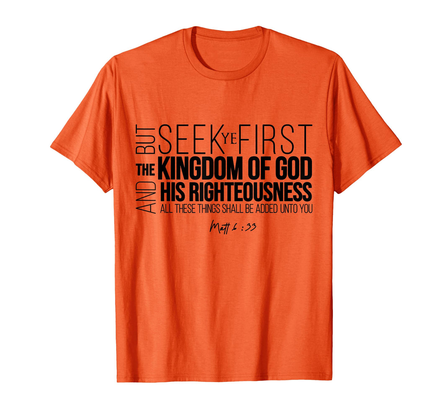 Seek Ye First The Kingdom Of God And His Righteousness T-Shirt